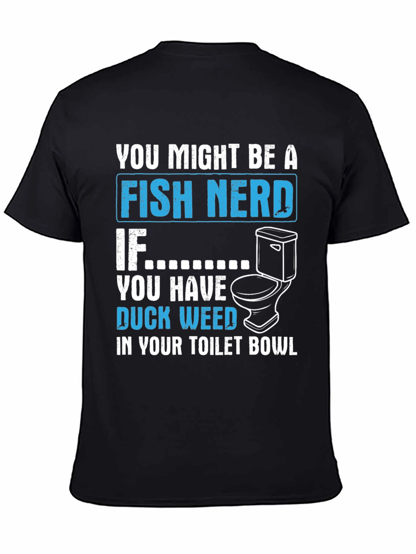 Fish Nerd Duckweed Toilet Bowl T-Shirt