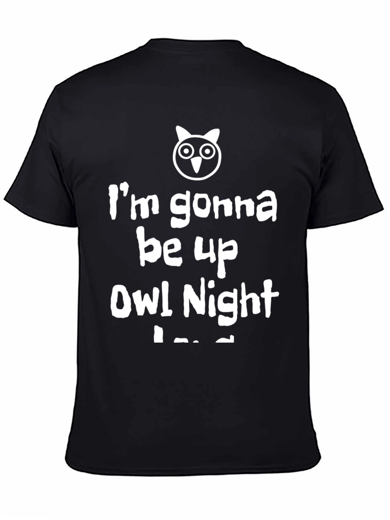 Funny Owl Night T-Shirt - Im Gonna Be Up