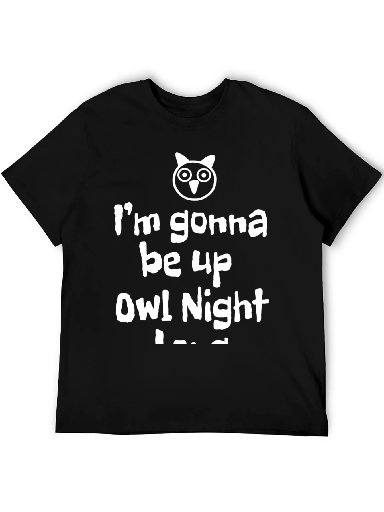 Funny Owl Night T-Shirt - Im Gonna Be Up