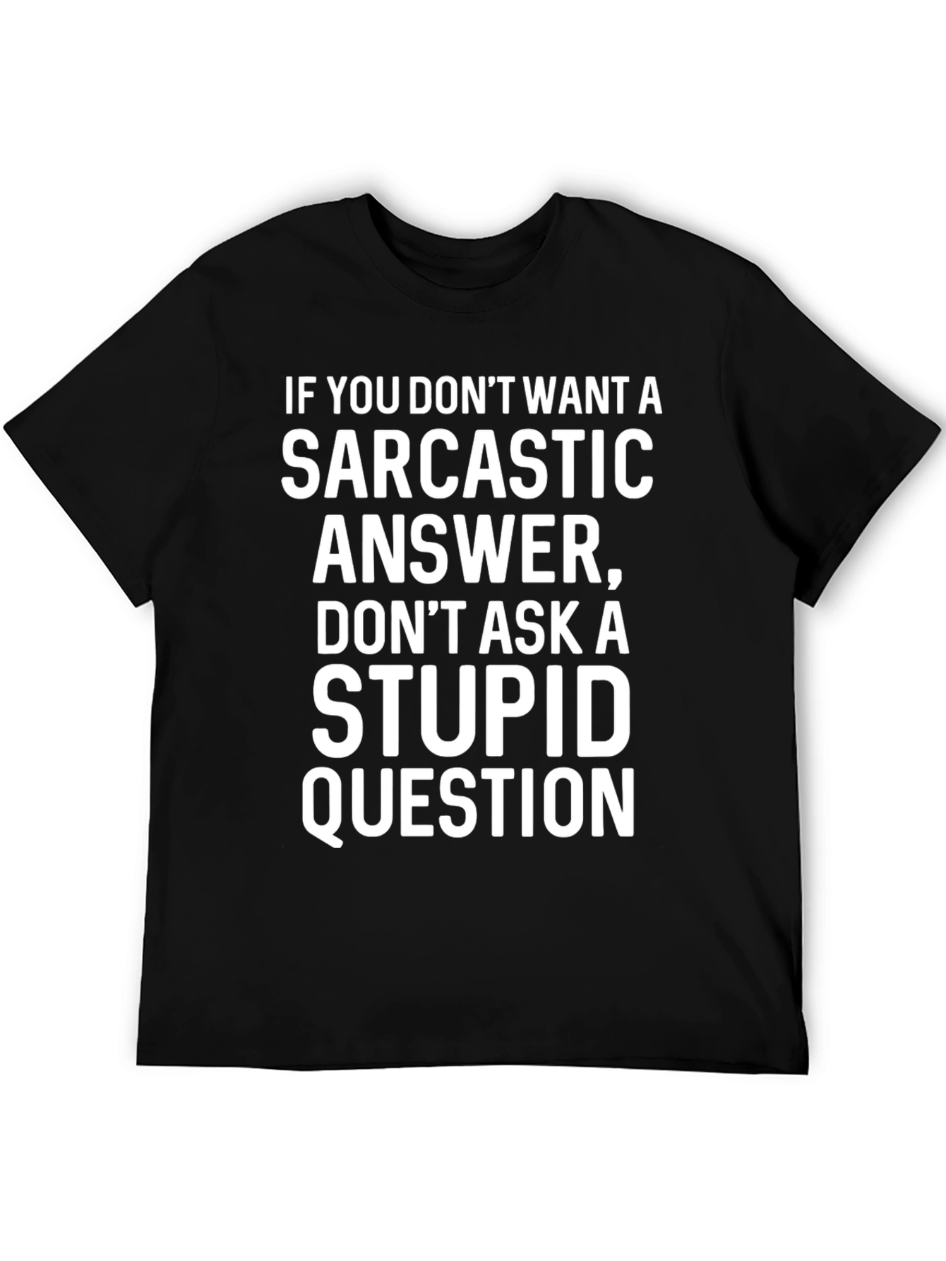 Sarcastic Answer T-Shirt - Funny Statement Tee