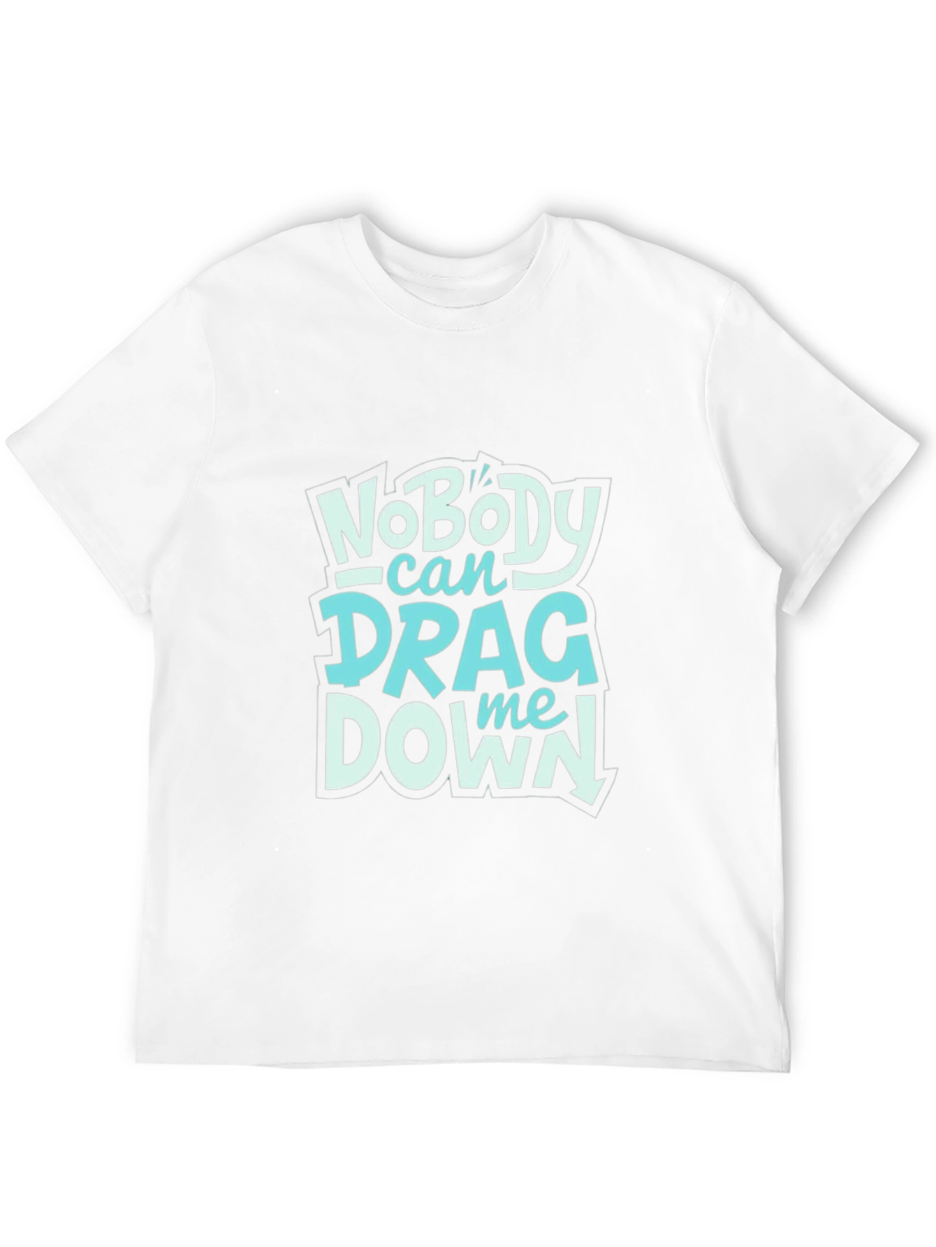 Nobody Can Drag Me Down Graphic Tee