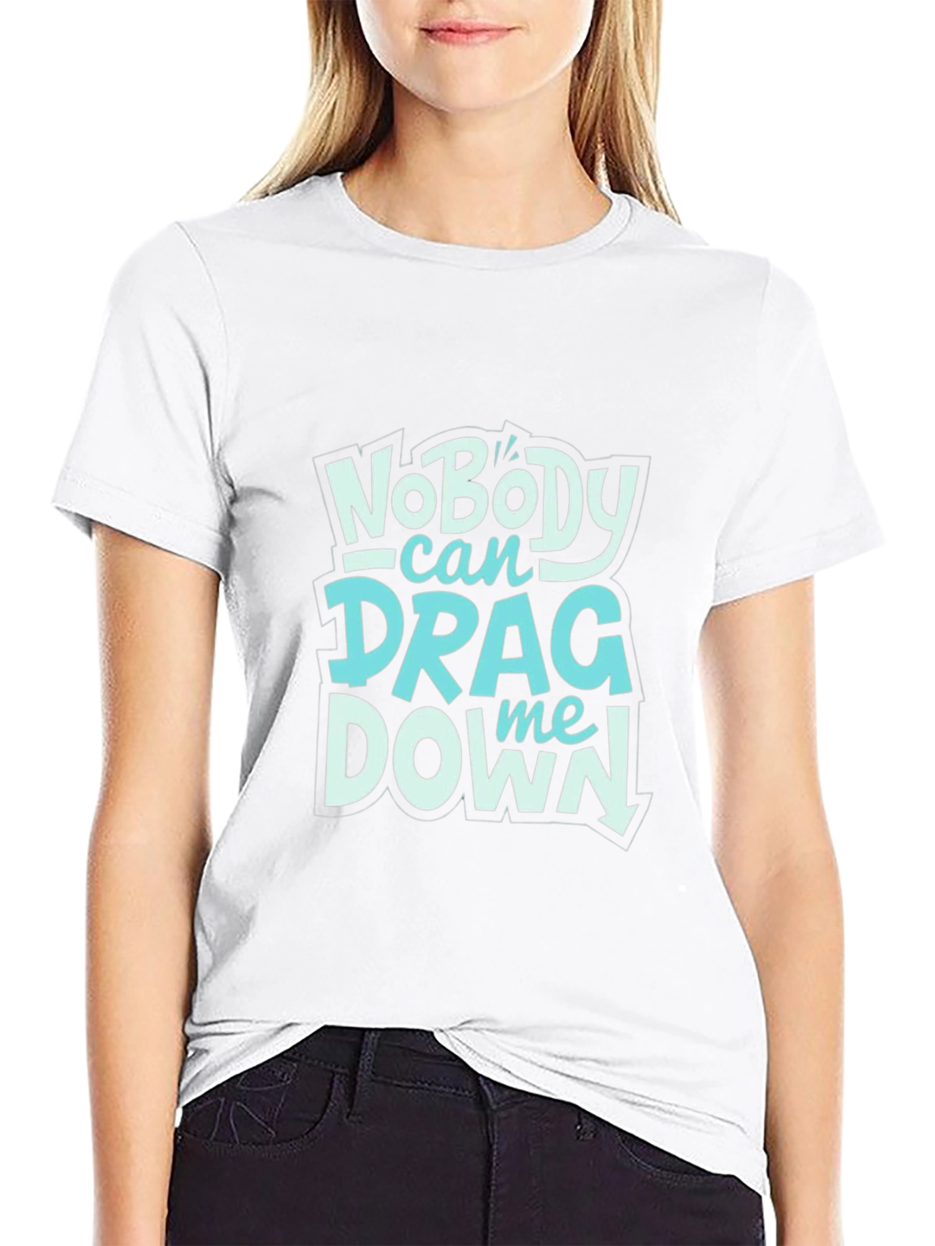 Nobody Can Drag Me Down Graphic Tee