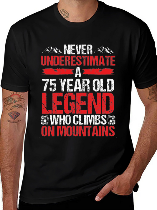 75 Year Old Legend Climbs Mountains T-Shirt