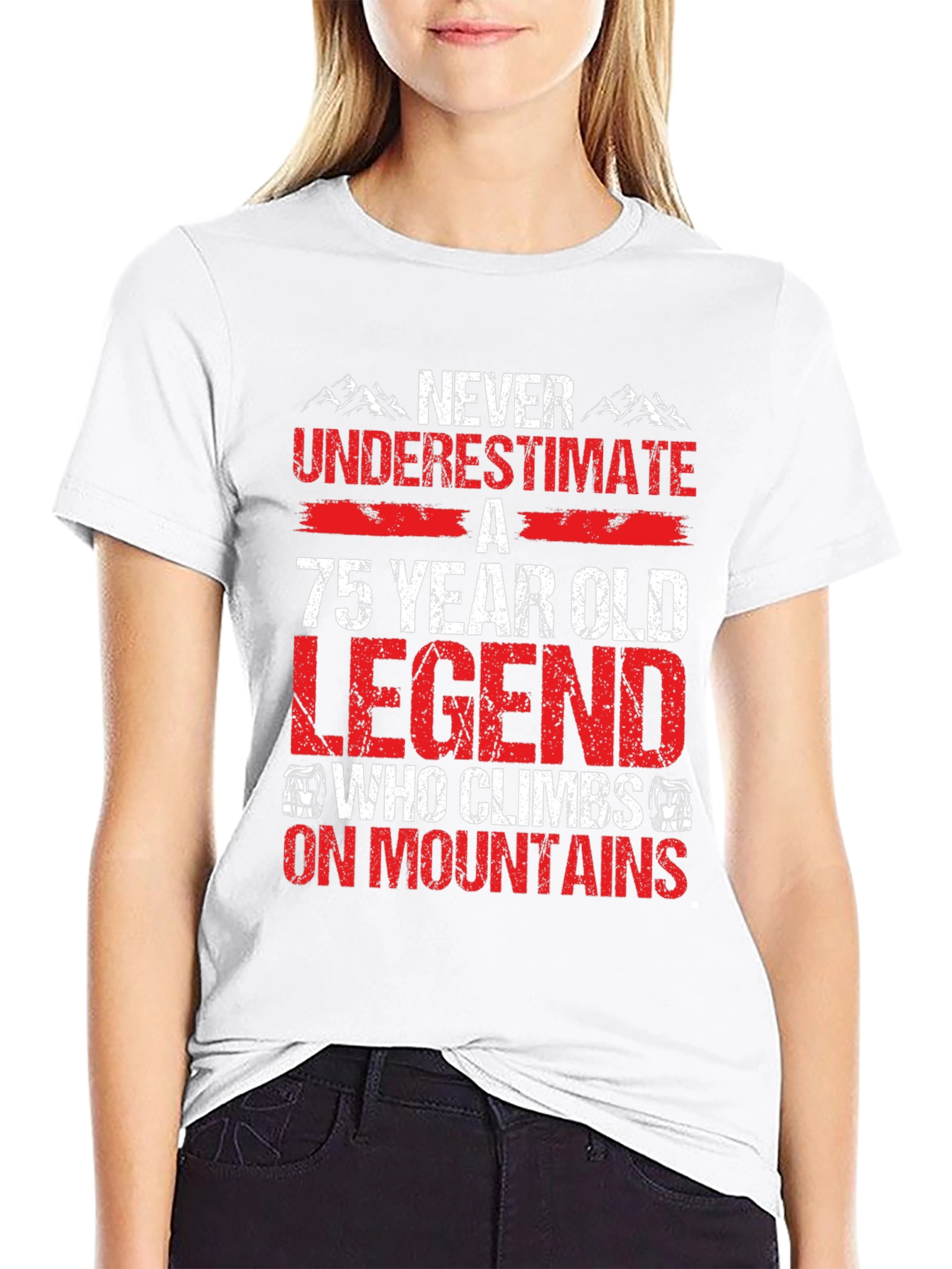 75 Year Old Legend Climbs Mountains T-Shirt