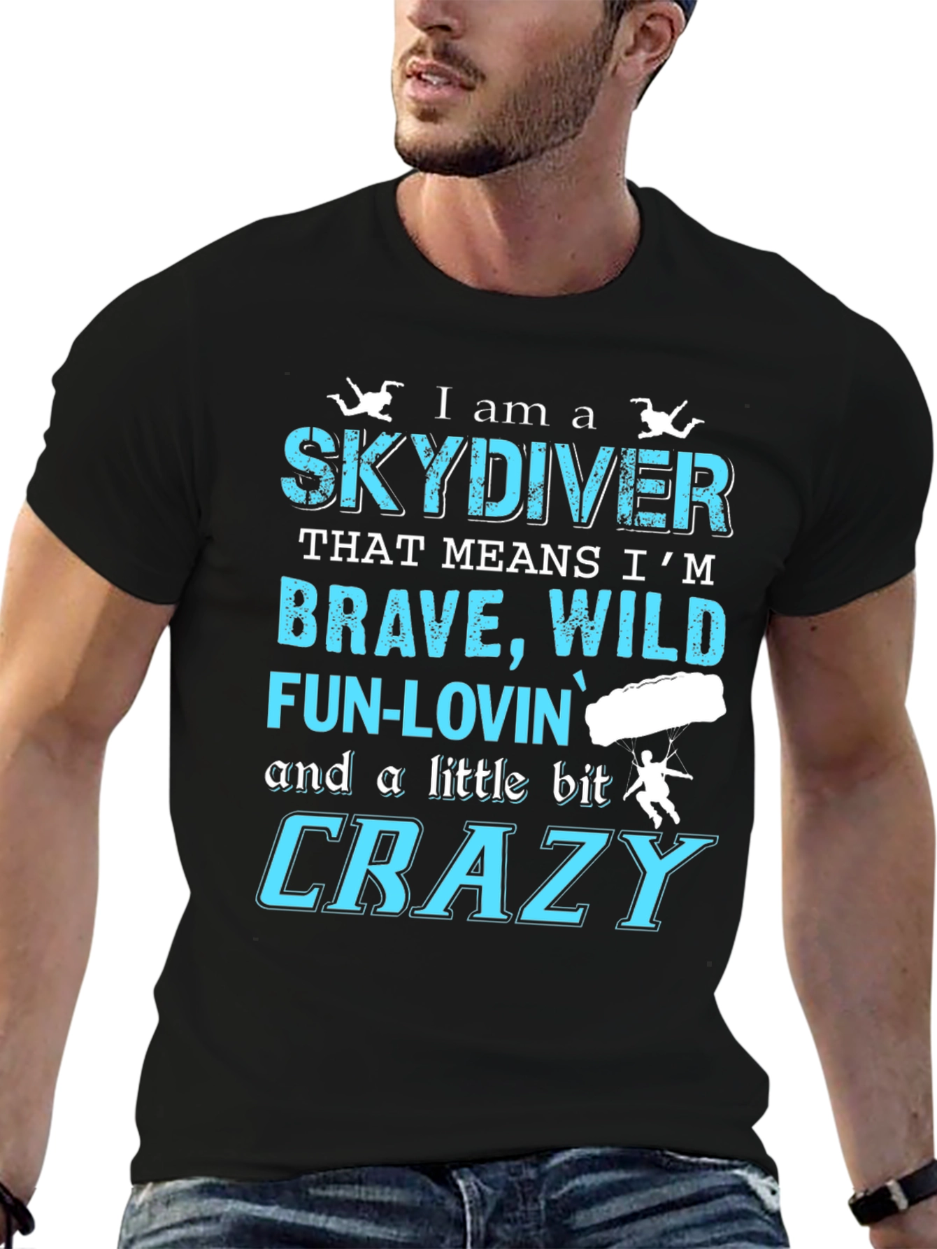 Skydiving T-Shirt: Brave Wild Fun-Lovin Crazy