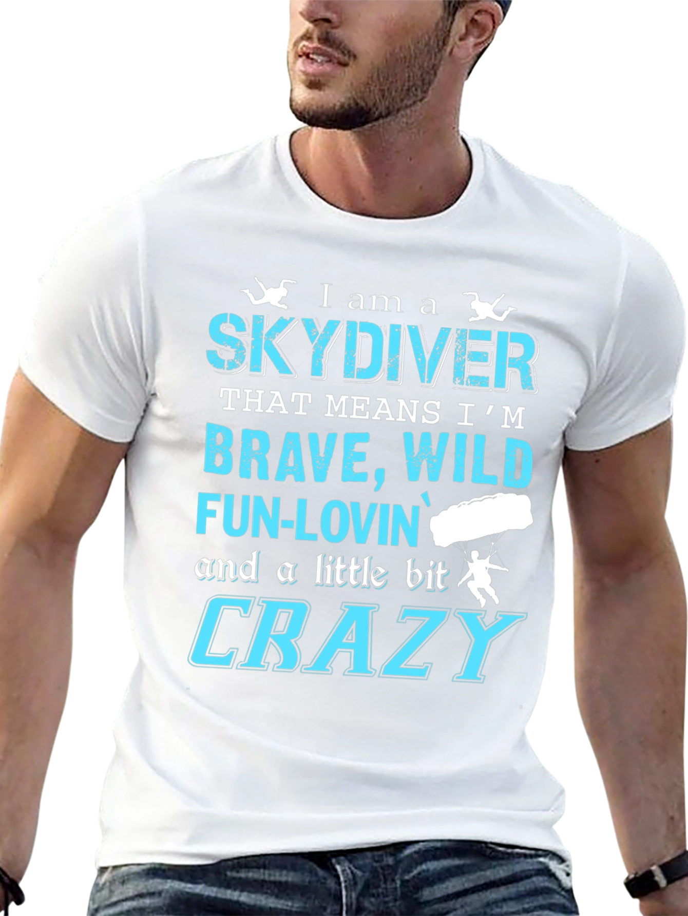 Skydiving T-Shirt: Brave Wild Fun-Lovin Crazy