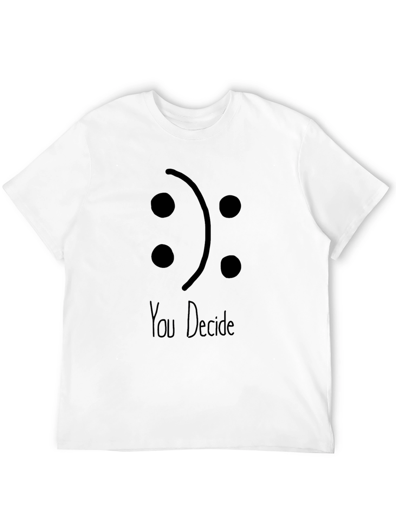 You Decide T-Shirt: Express Your Mood