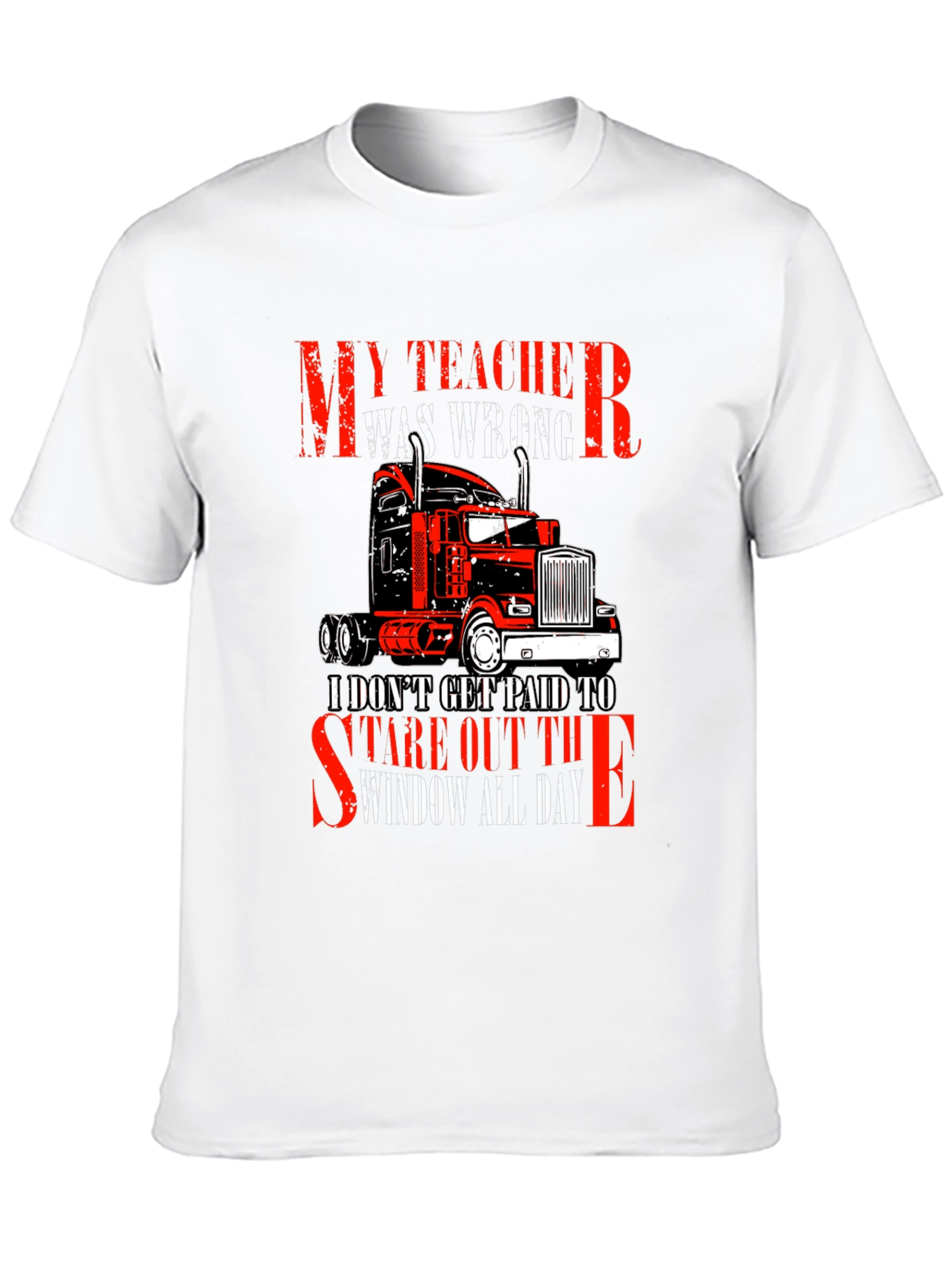 Trucker T-Shirt: My Teacher Was Wrong