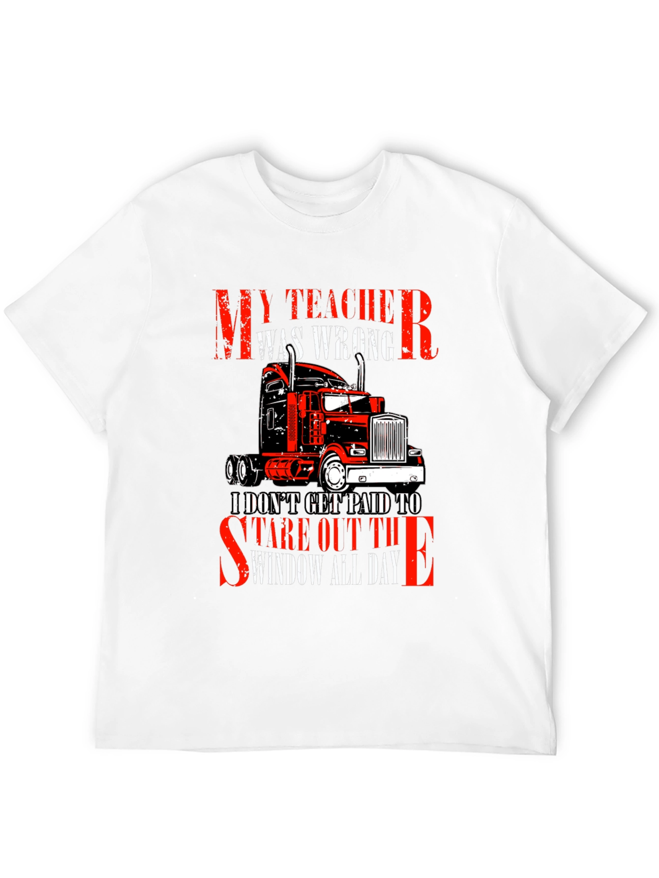 Trucker T-Shirt: My Teacher Was Wrong