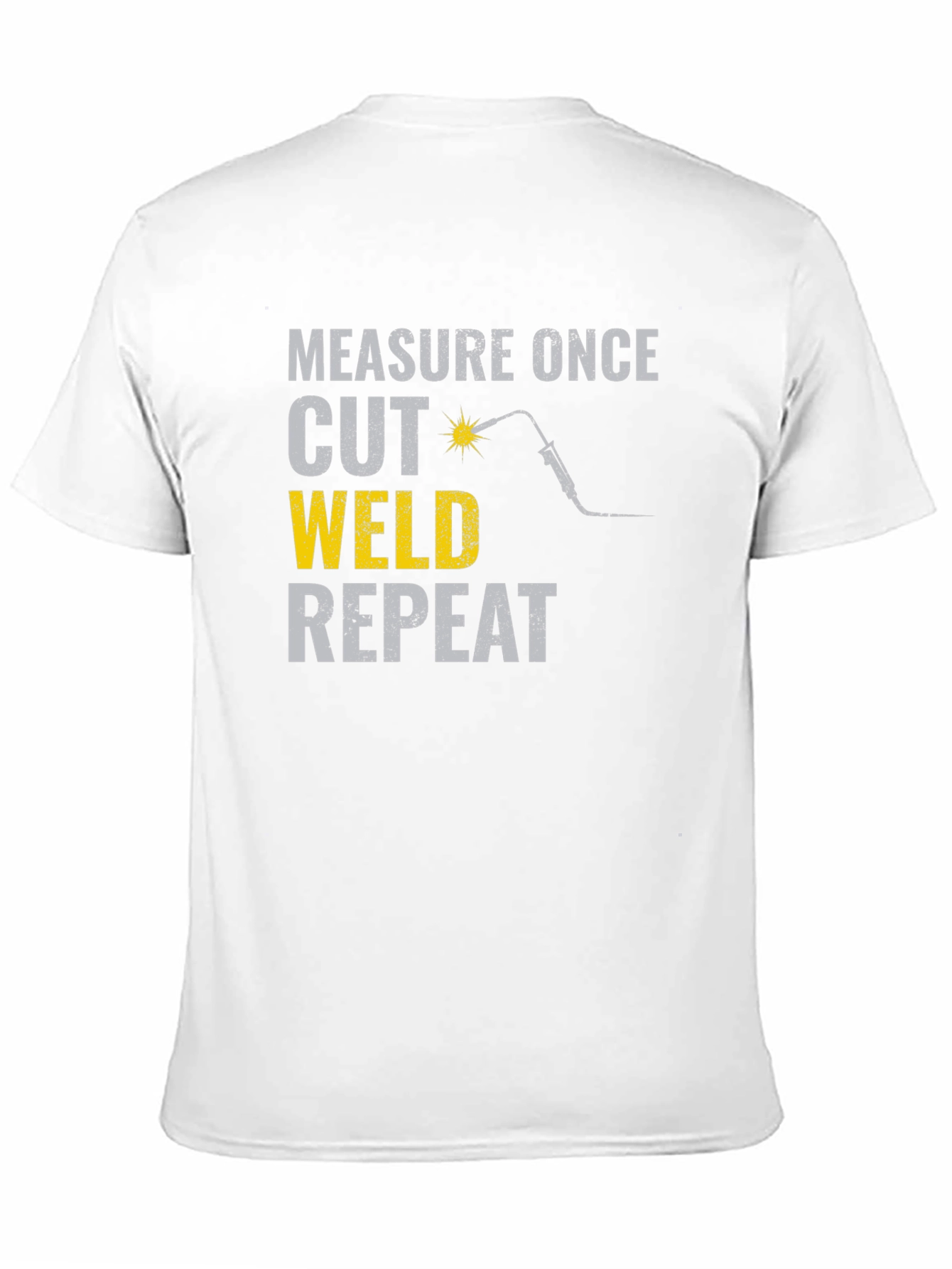 Measure Once Cut Weld Repeat Funny Welding T-Shirt
