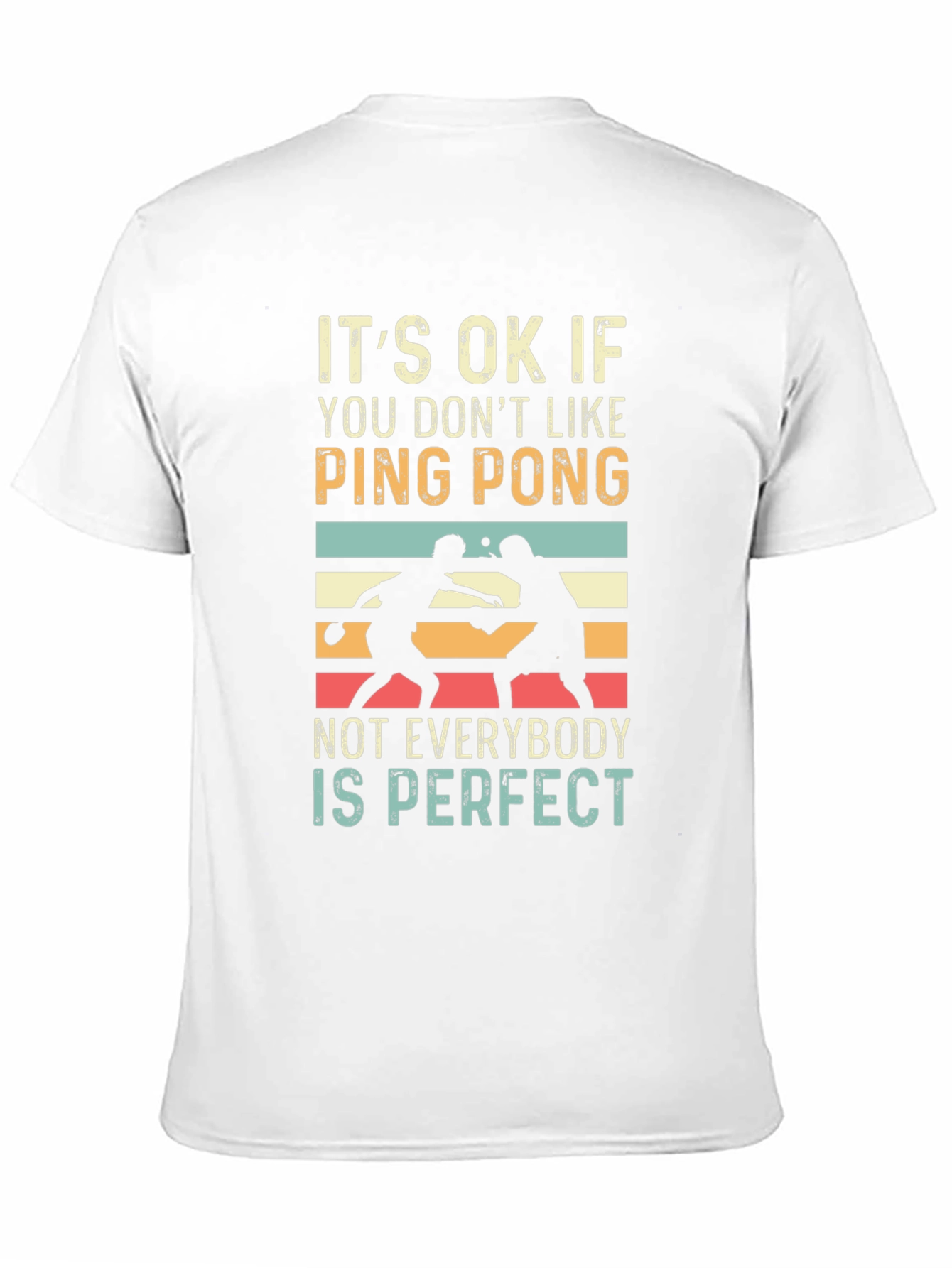Ping Pong Graphic Tee: Not Everybody is Perfect T-Shirt