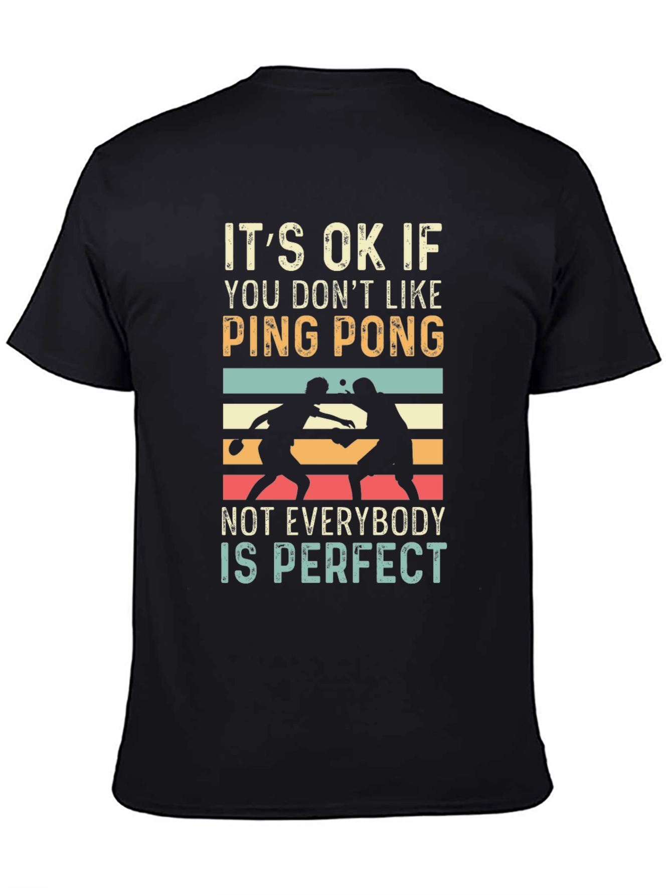 Ping Pong Graphic Tee: Not Everybody is Perfect T-Shirt