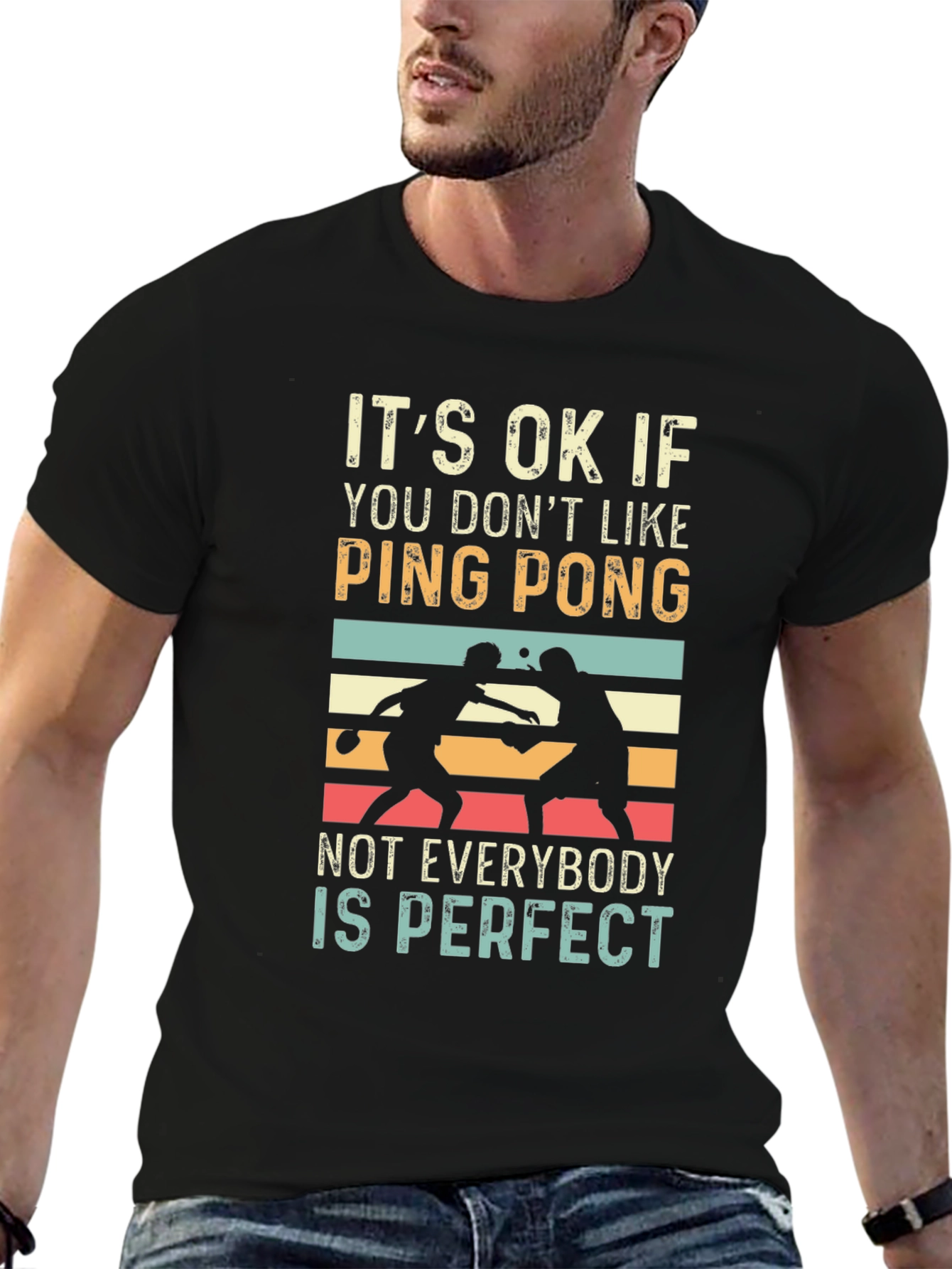 Ping Pong Graphic Tee: Not Everybody is Perfect T-Shirt