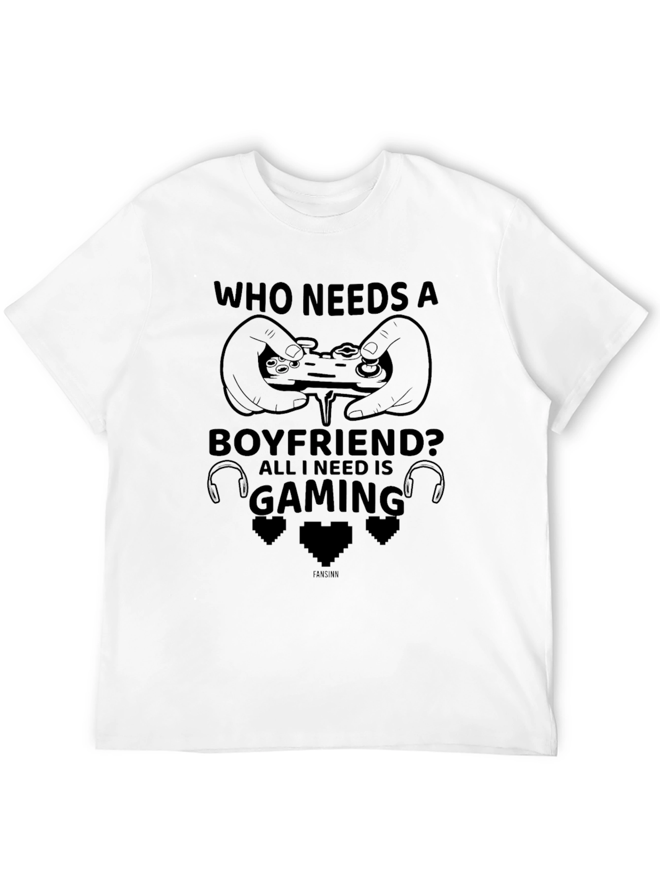 Gamer T-Shirt - Who Needs a Boyfriend?