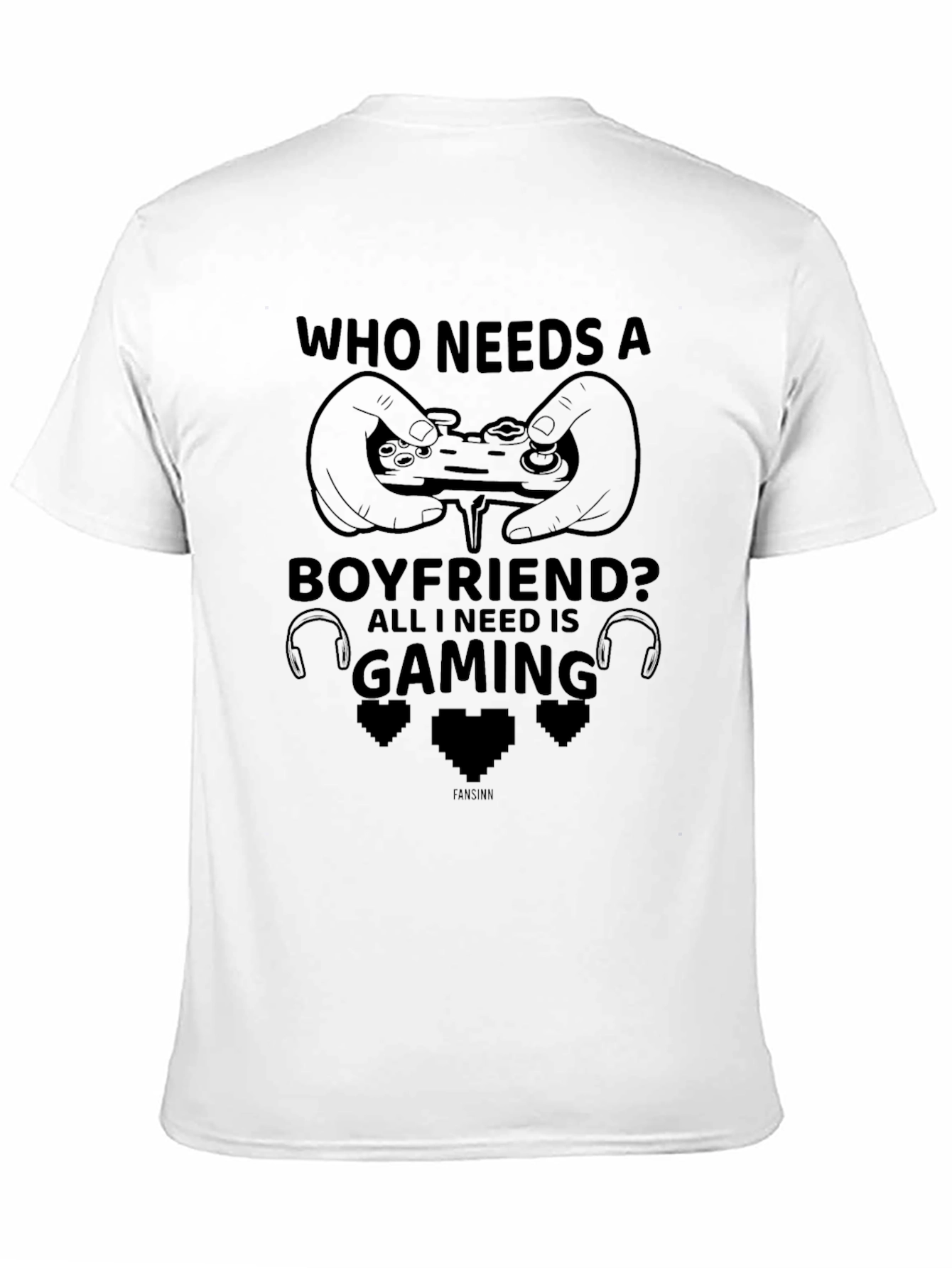 Gamer T-Shirt - Who Needs a Boyfriend?