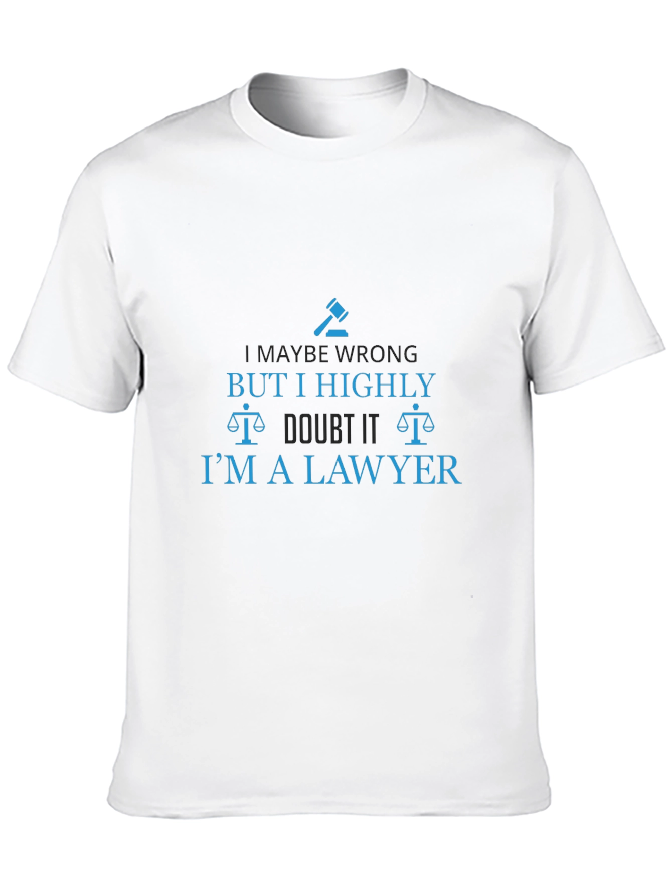 Lawyer T-Shirt - I Highly Doubt It Tee