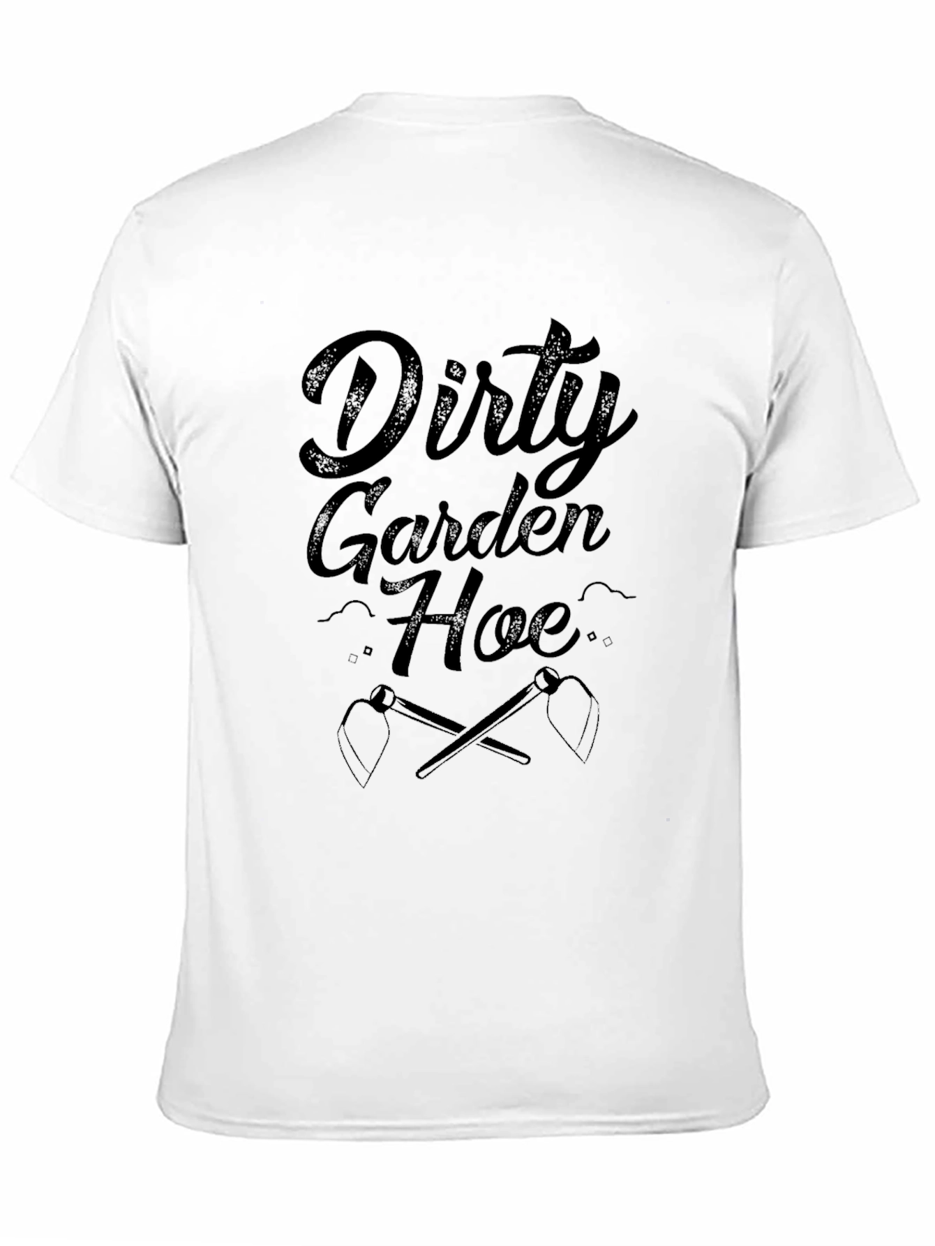 Dirty Garden Hoe T-Shirt