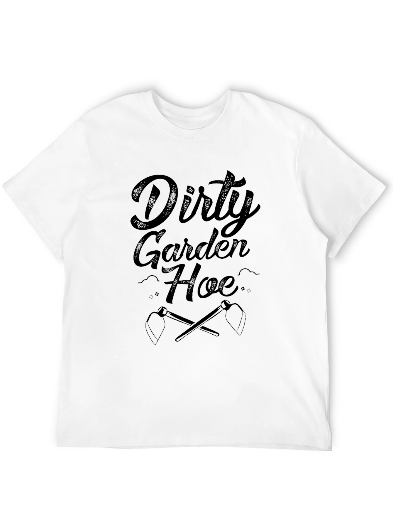 Dirty Garden Hoe T-Shirt