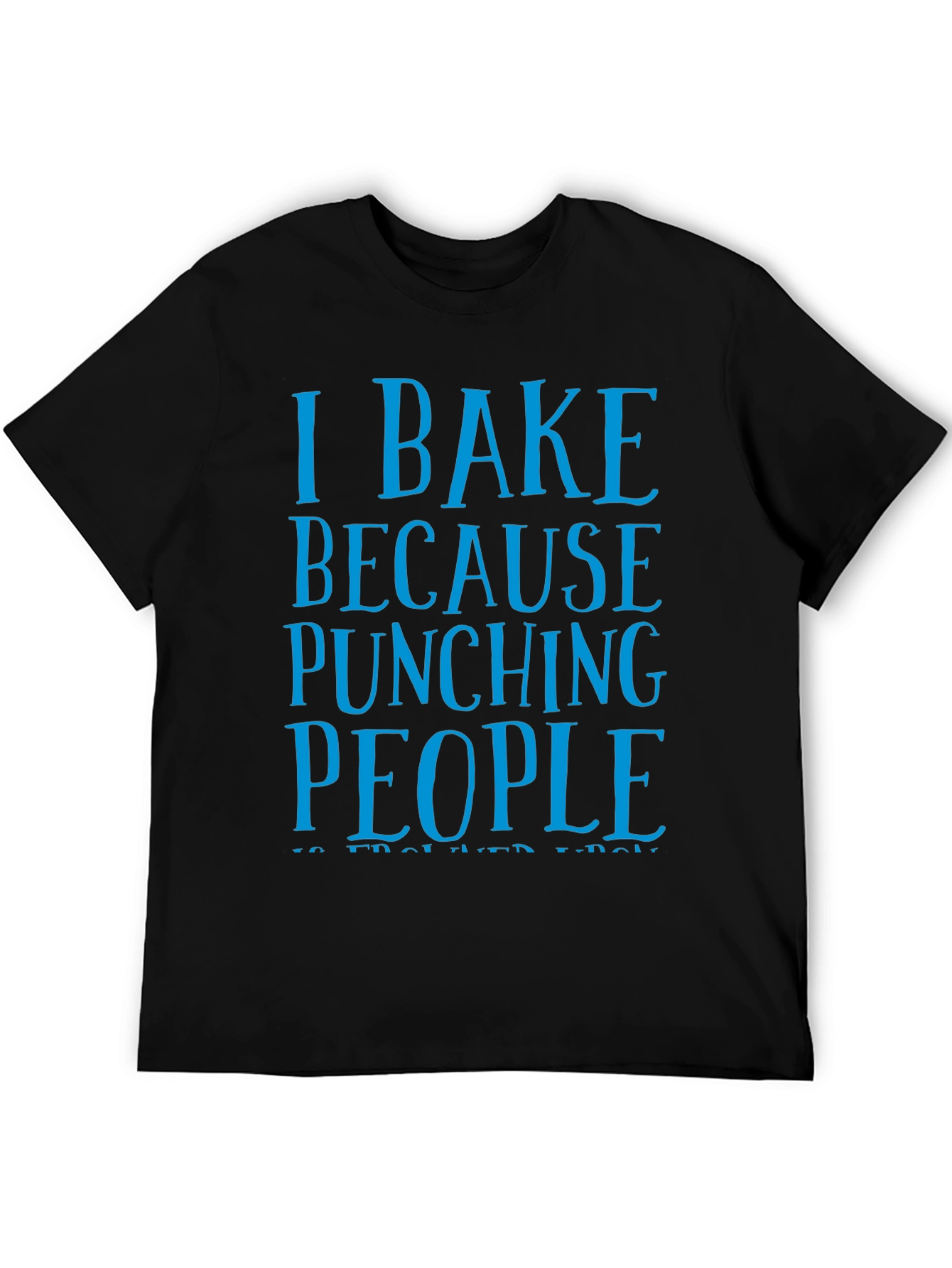 I Bake Because Punching People Funny T-Shirt