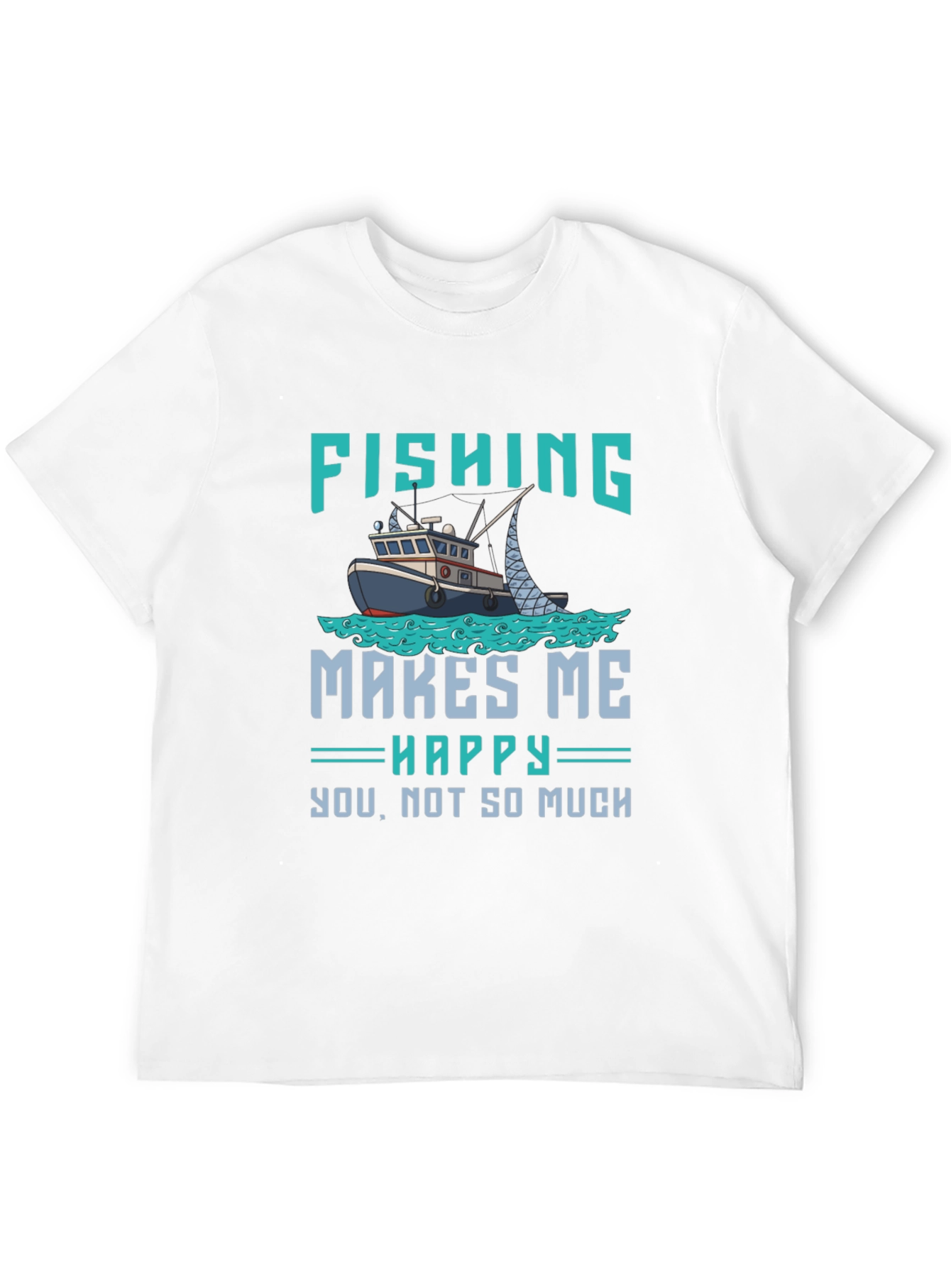 Fishing Makes Me Happy T-Shirt