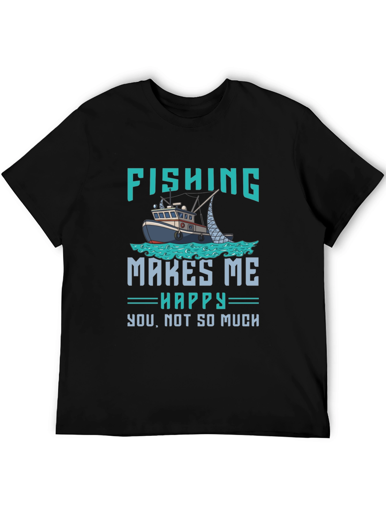 Fishing Makes Me Happy T-Shirt