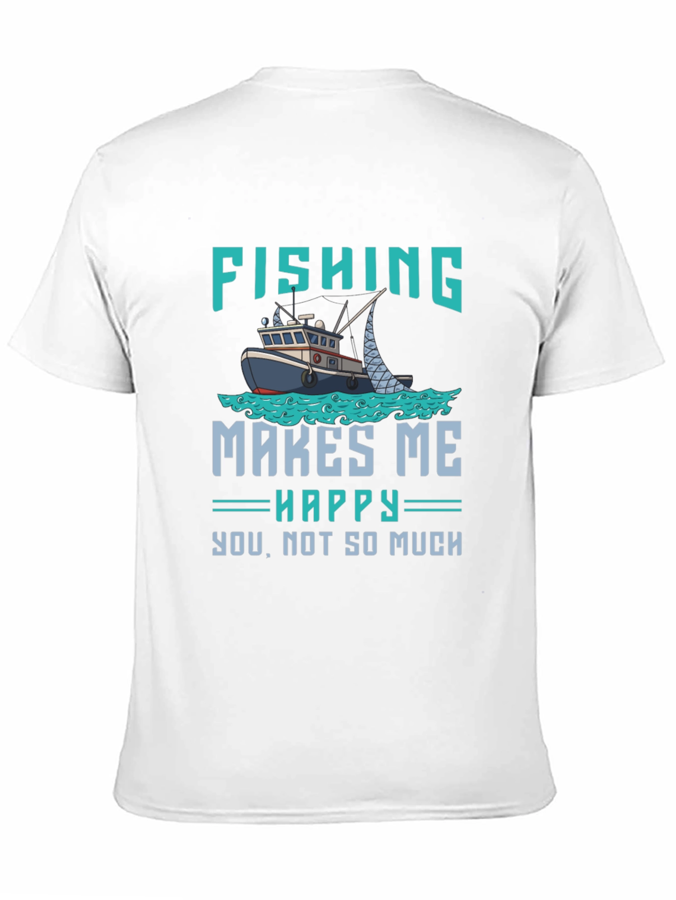 Fishing Makes Me Happy T-Shirt