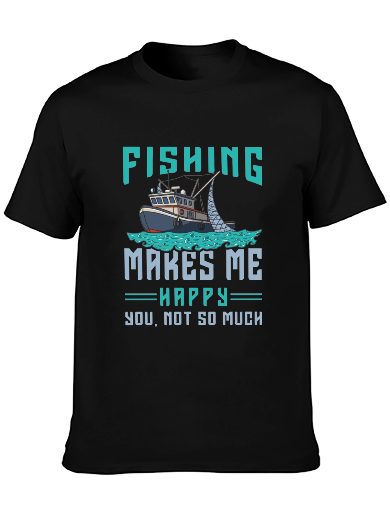 Fishing Makes Me Happy T-Shirt