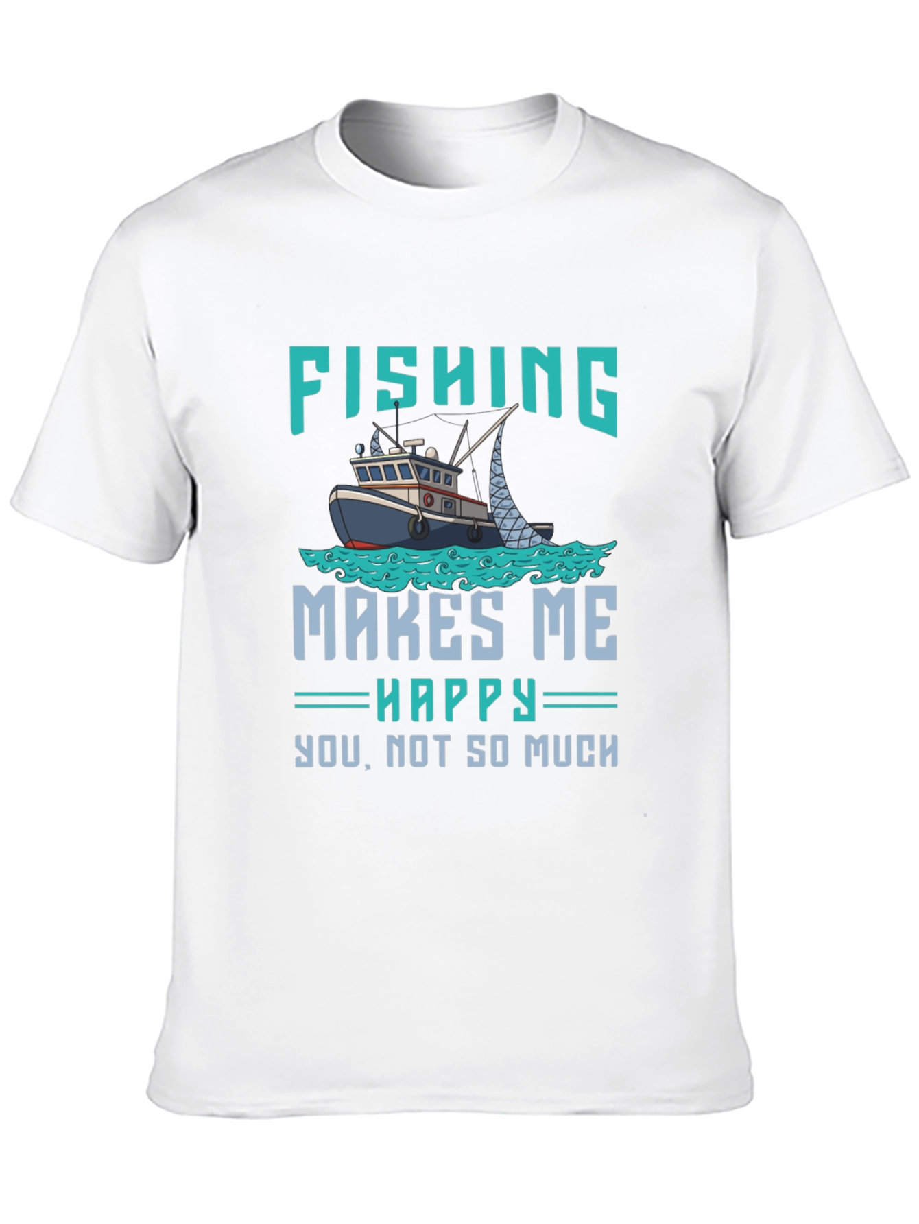 Fishing Makes Me Happy T-Shirt