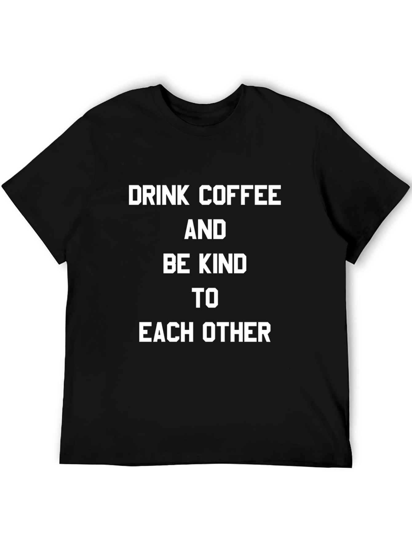Drink Coffee and Be Kind T-Shirt