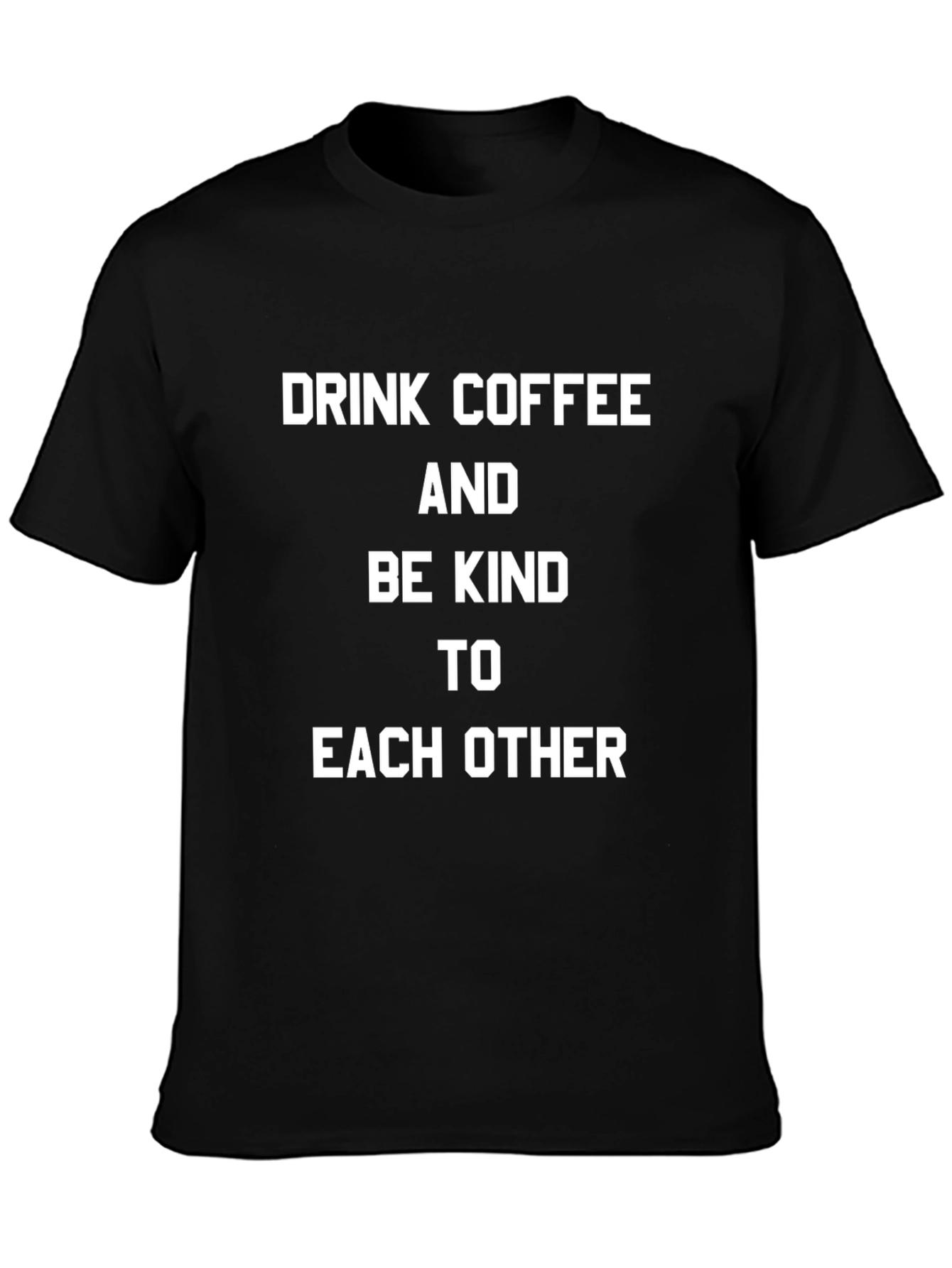 Drink Coffee and Be Kind T-Shirt