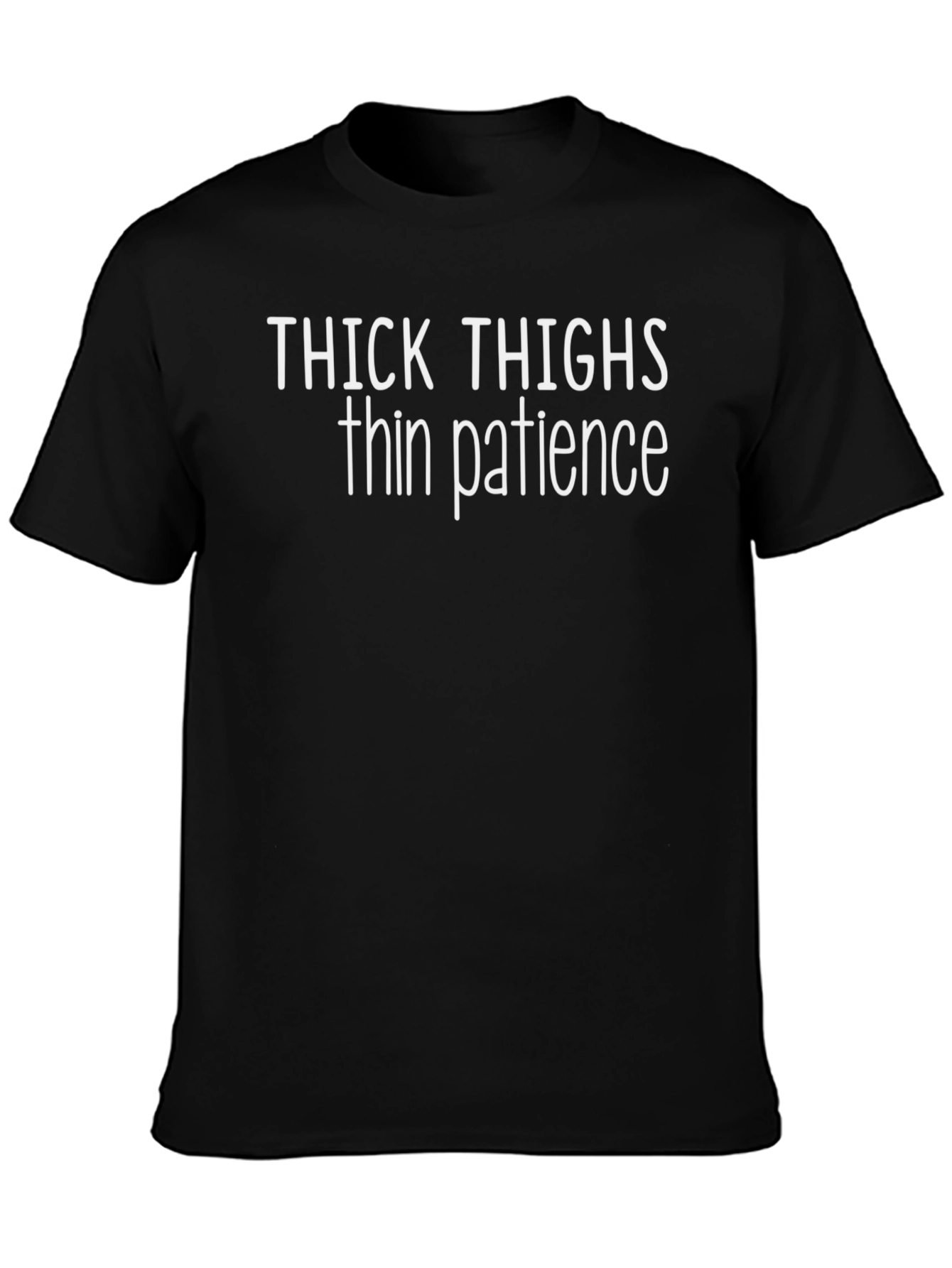 Thick Thighs Thin Patience Graphic Tee
