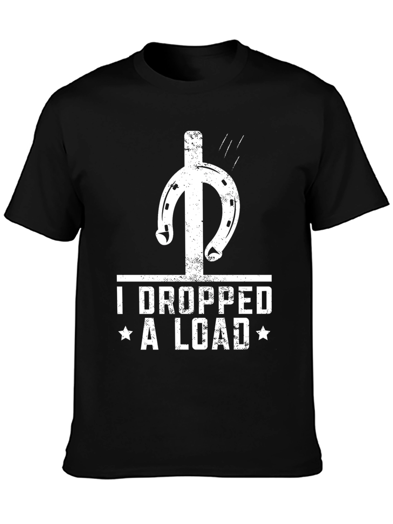 I Dropped a Load T-Shirt Funny Horseshoe Tee