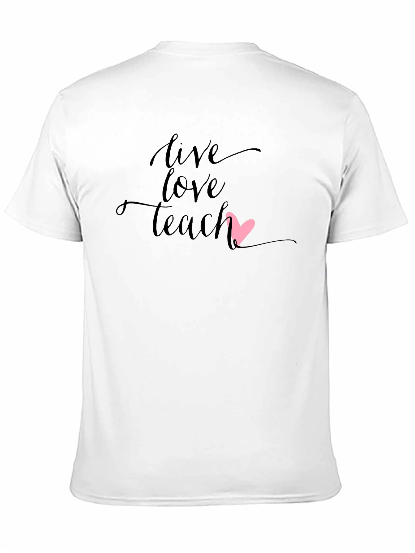 Live Love Teach Graphic Tee - Teacher Appreciation Shirt