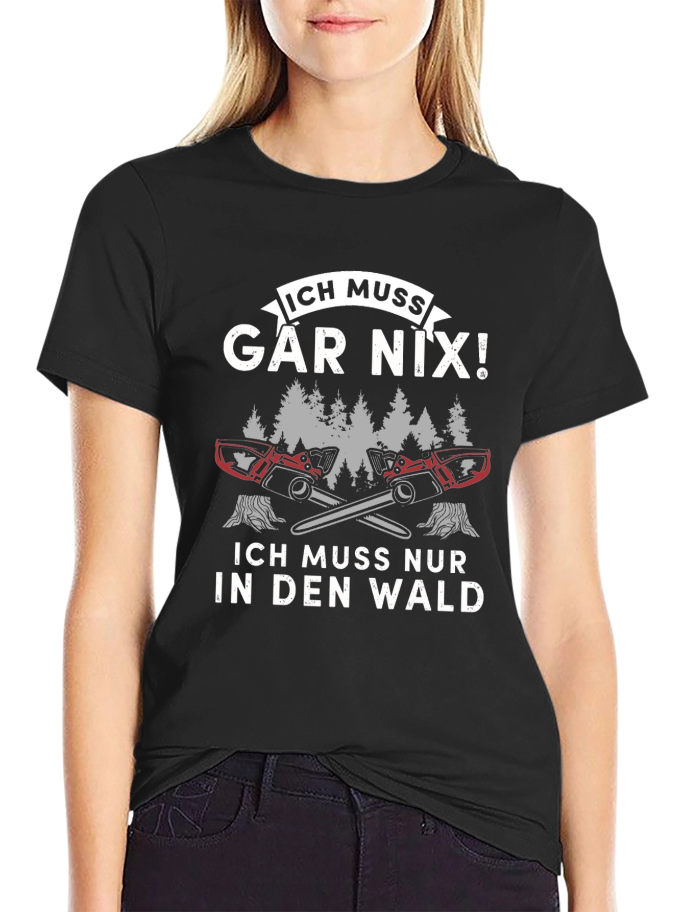Funny German Logger T-Shirt - Ich Muss Gar Nix