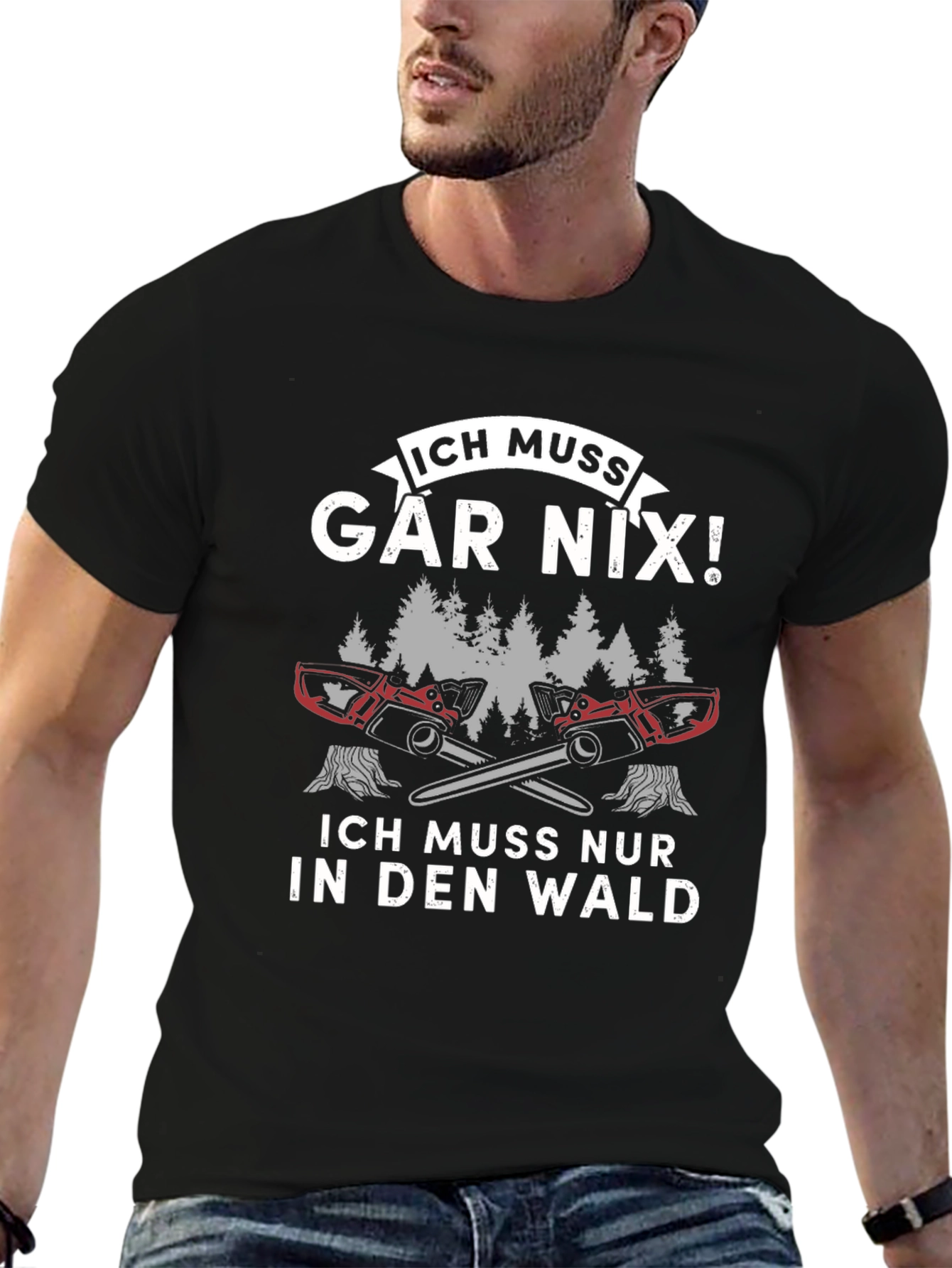 Funny German Logger T-Shirt - Ich Muss Gar Nix