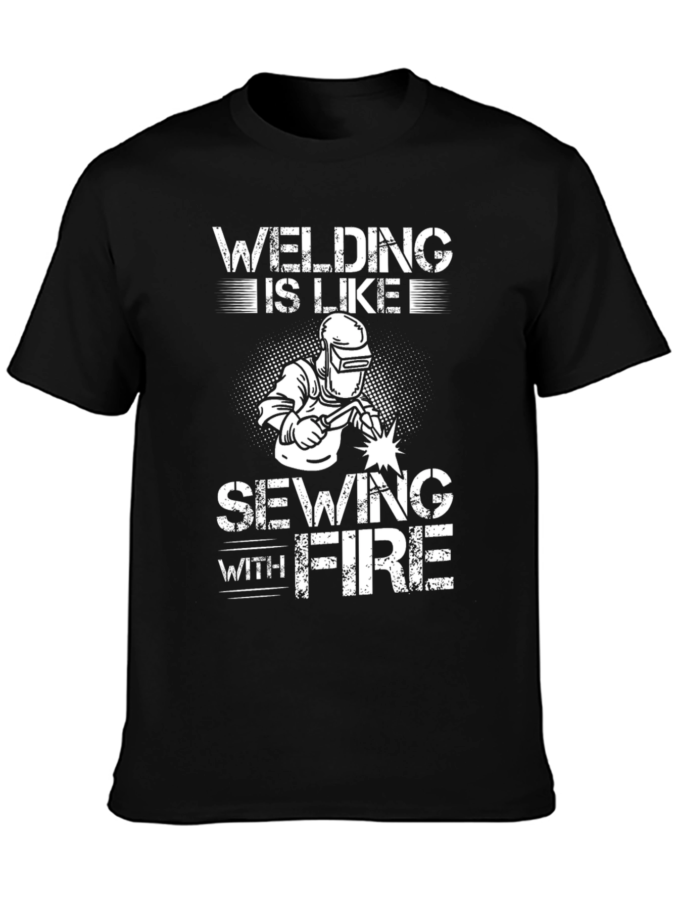 Welding is Like Sewing with Fire T-Shirt
