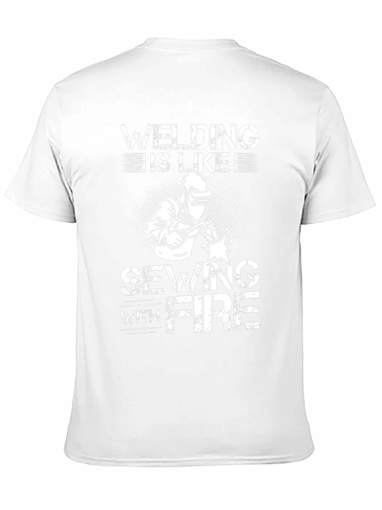 Welding is Like Sewing with Fire T-Shirt