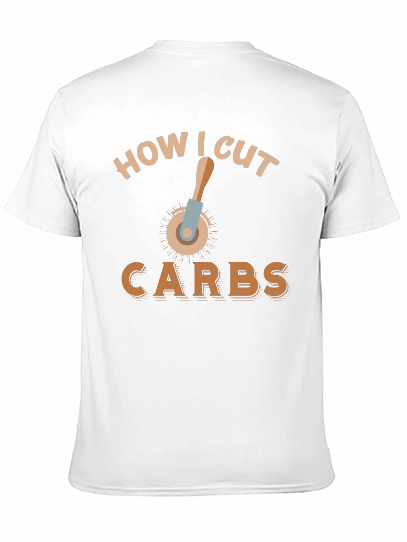 Funny How I Cut Carbs T-Shirt