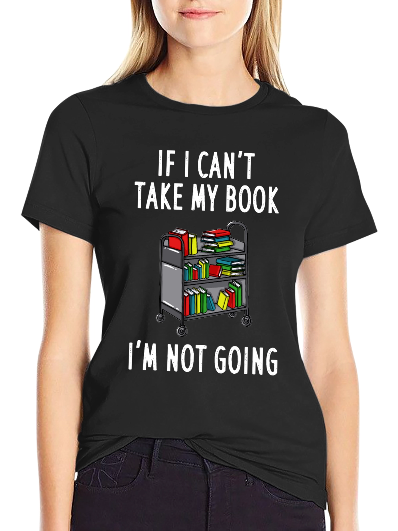 Book Lovers Tee: If I Cant Take My Book...