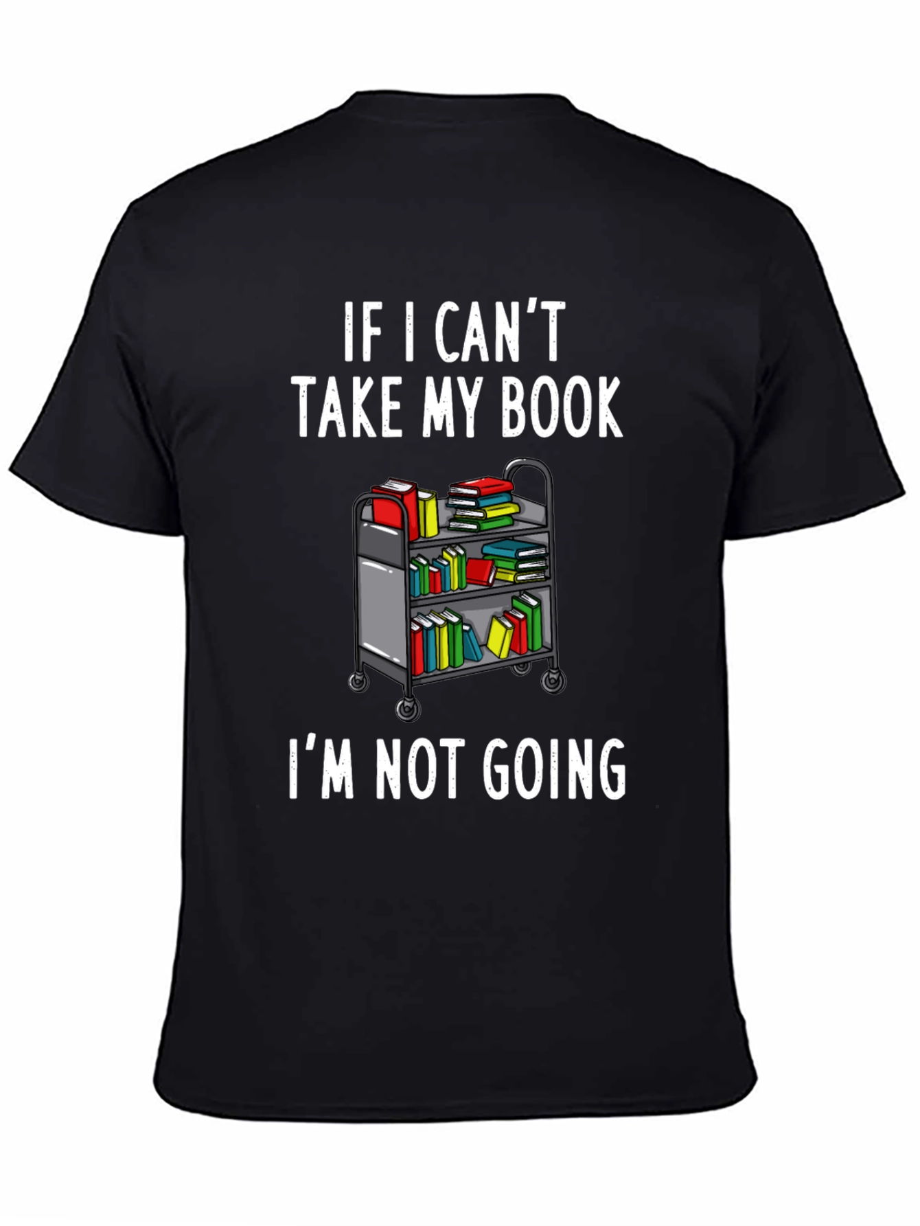 Book Lovers Tee: If I Cant Take My Book...