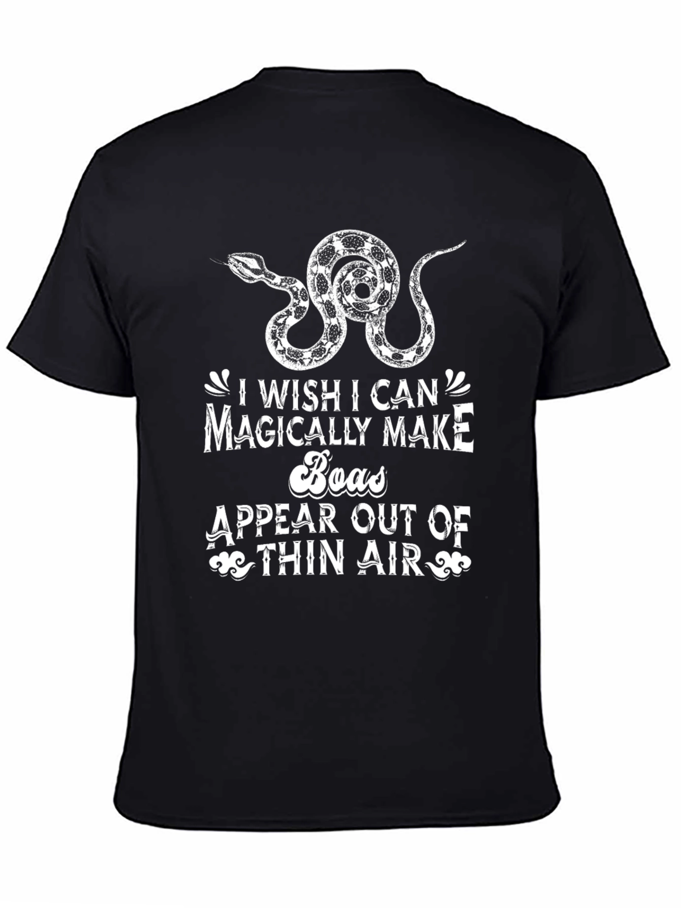 Magically Make Boas T-Shirt Funny Snake Lover Gift