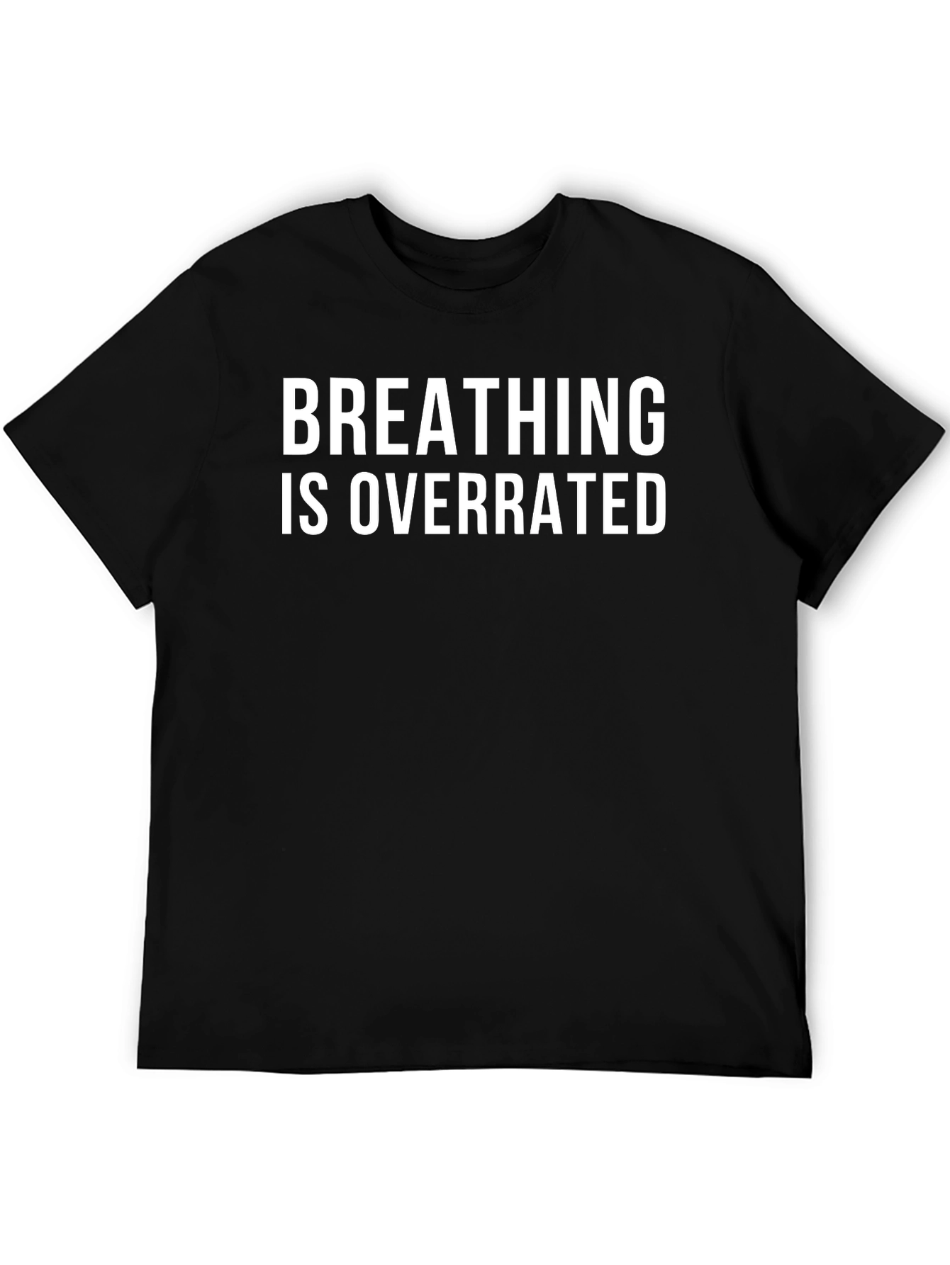 Breathing is Overrated Funny T-Shirt
