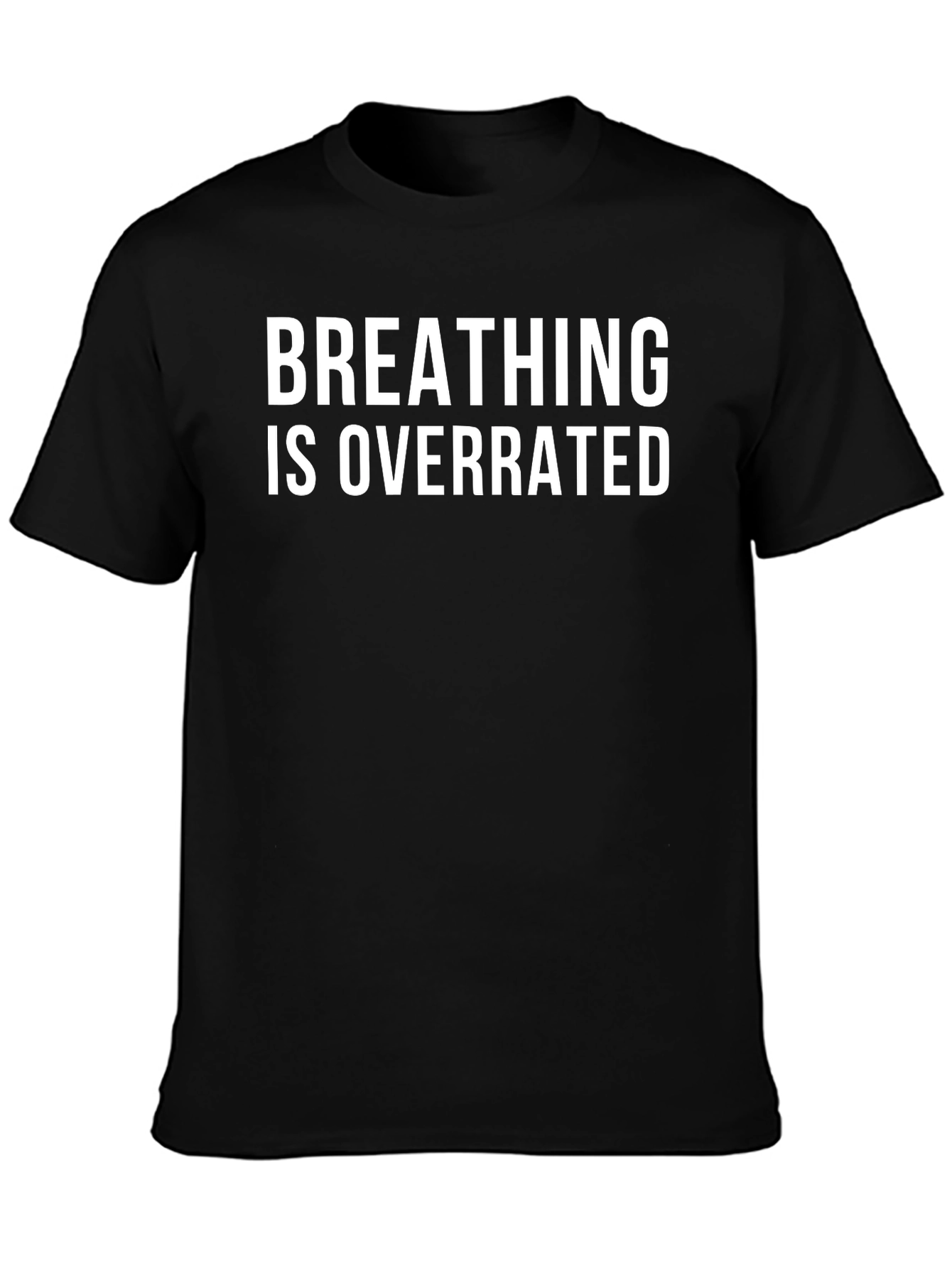 Breathing is Overrated Funny T-Shirt