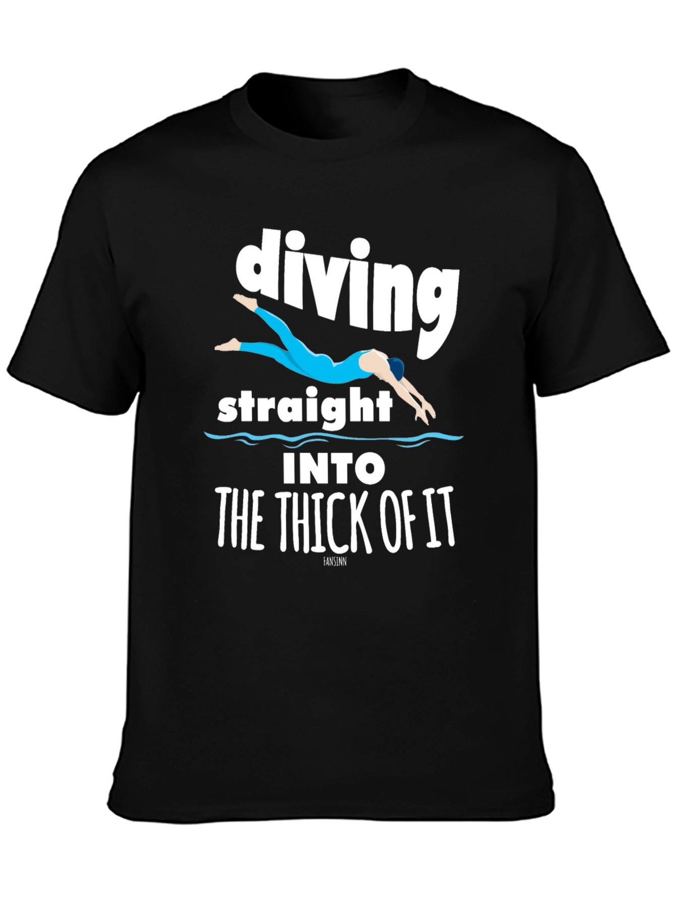 Diving Straight Into The Thick Of It T-Shirt