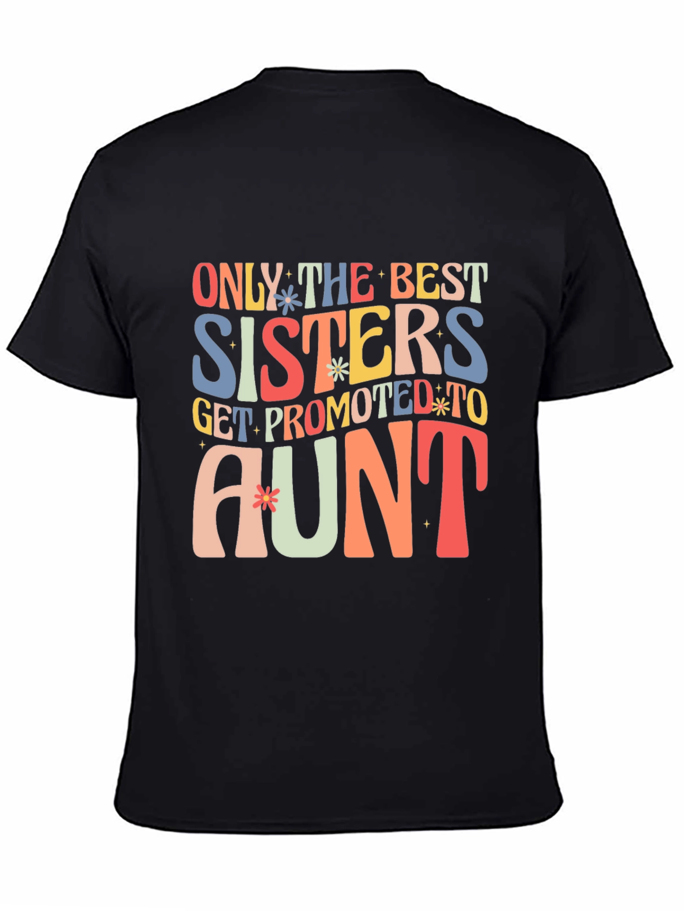 Best Sisters Get Promoted to Aunt Graphic Tee