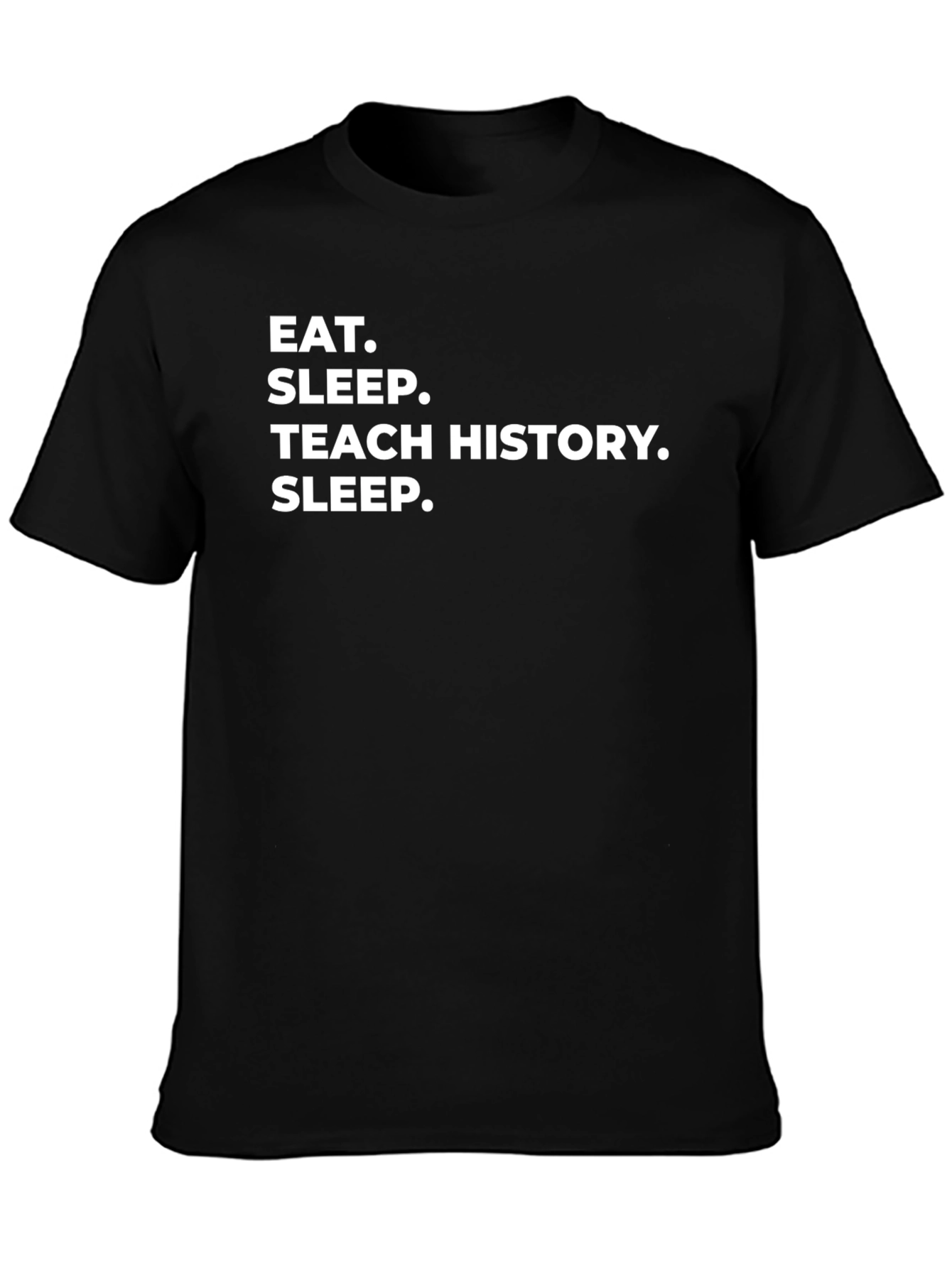 Eat Sleep Teach History Sleep T-Shirt