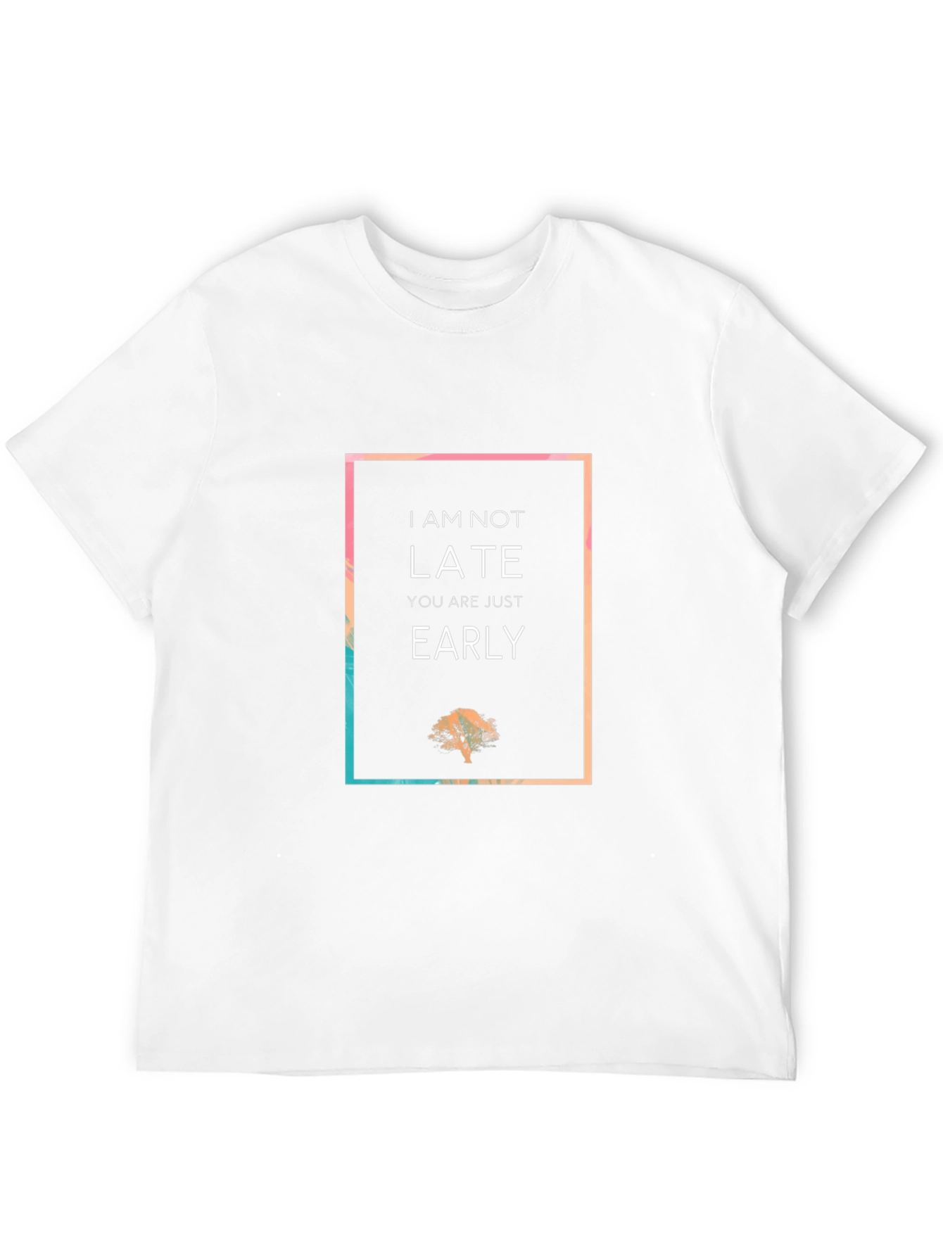 I Am Not Late Graphic Tee