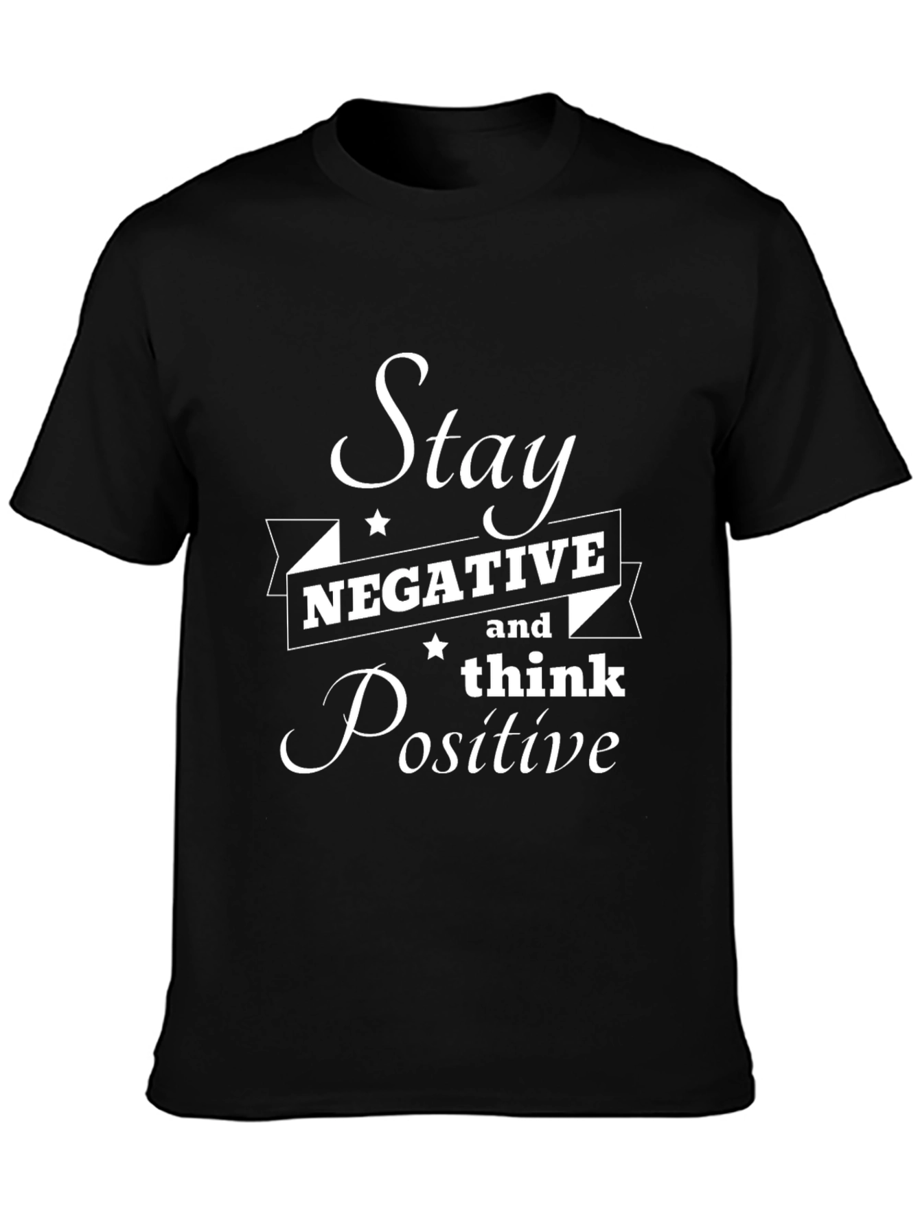 Stay Negative Think Positive Black T-Shirt