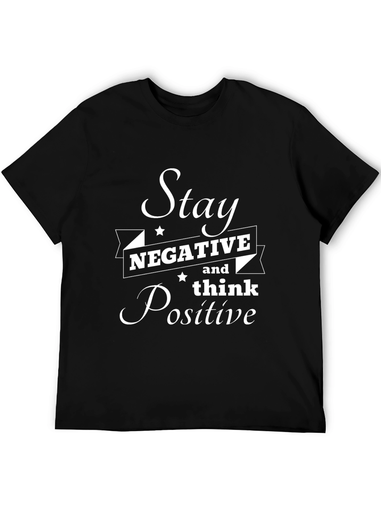 Stay Negative Think Positive Black T-Shirt