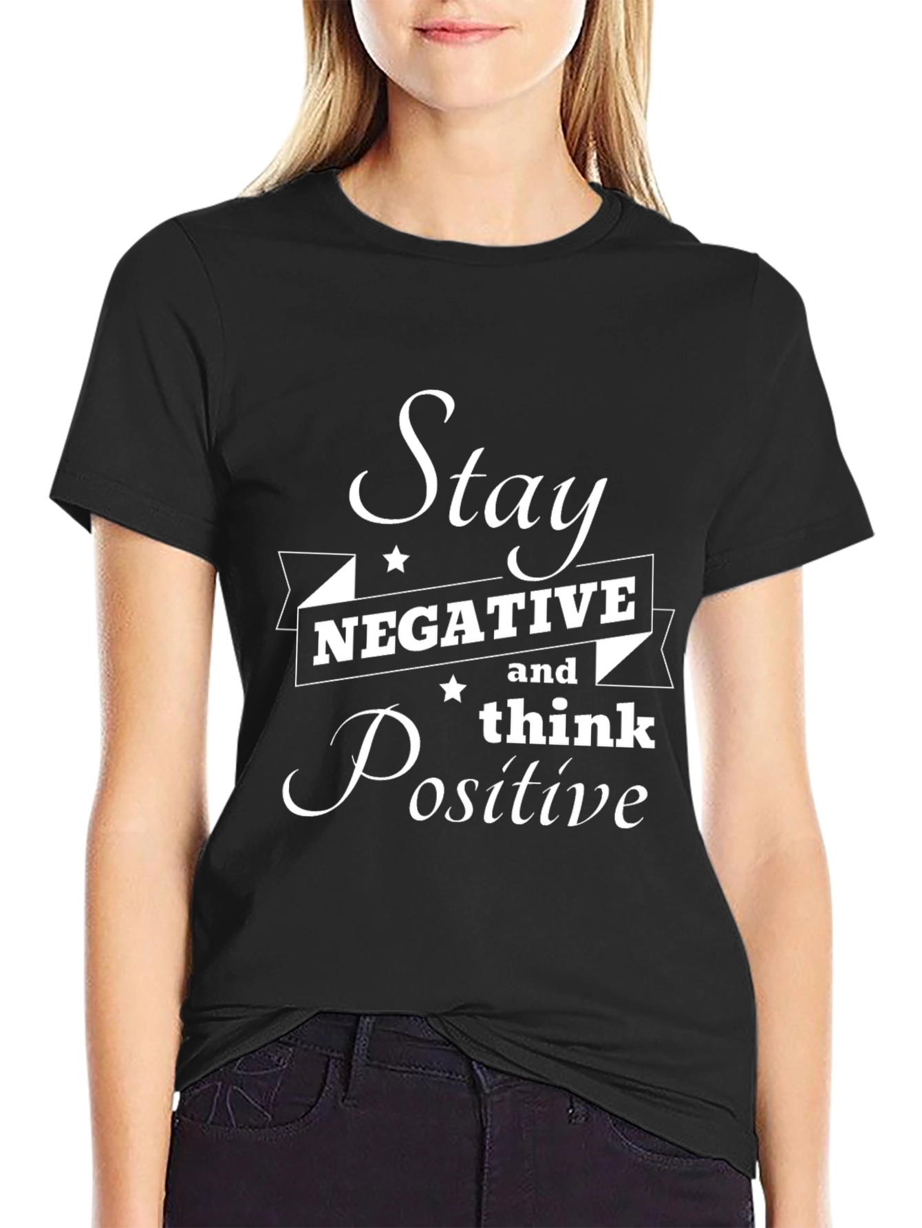 Stay Negative Think Positive Black T-Shirt